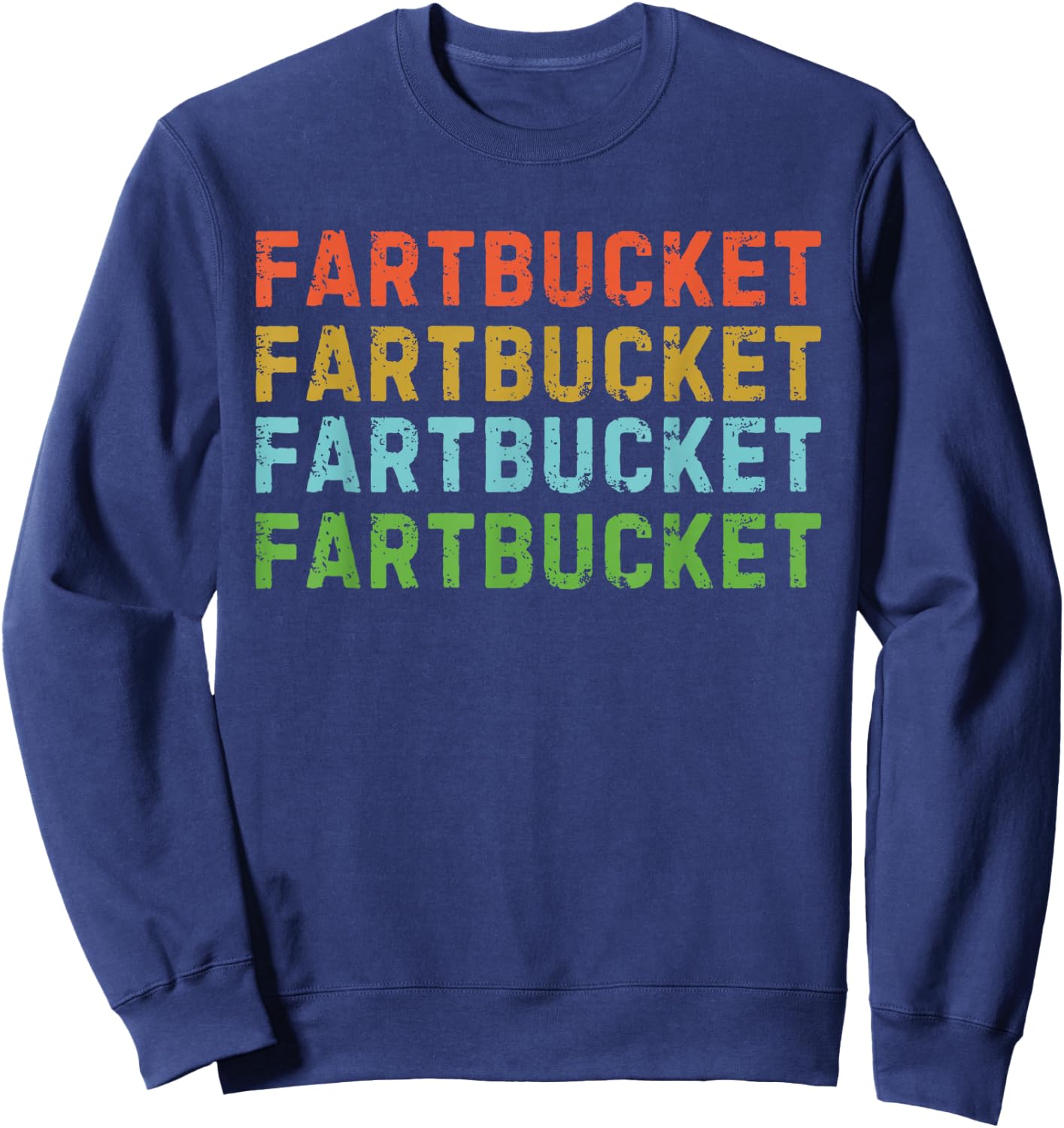 Fartbucket Fart Bucket Funny Fart Joke Farting Joke Meme Pun Sweatshirt - Sweatshirt | Navy