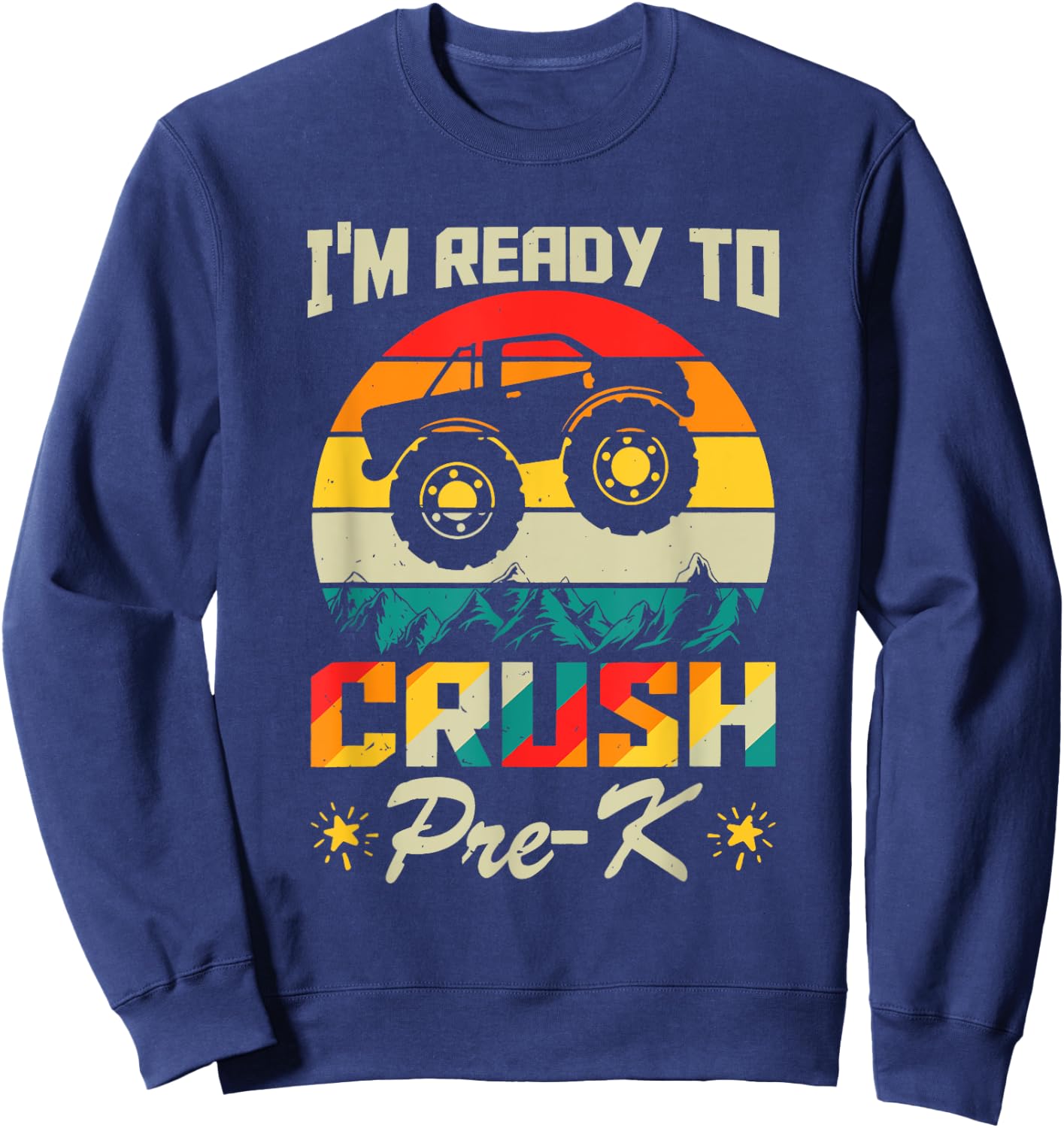 I'm Ready To Crush Pre-K Truck Lover Kid First day of School Sweatshirt - Sweatshirt | Navy