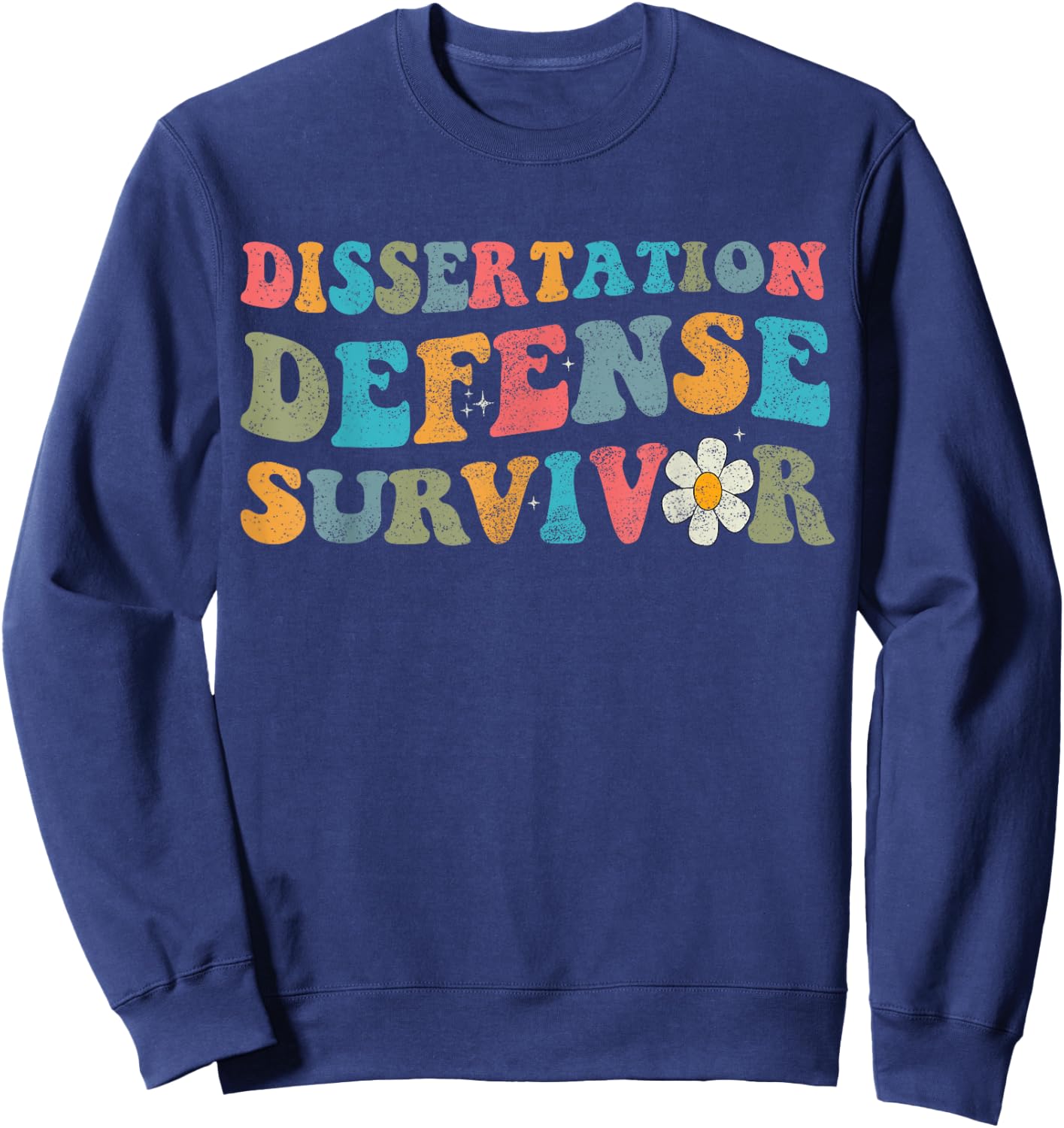 Dissertation Defense Survivor Dissertation Phd Graduation La Sweatshirt - Sweatshirt | Navy
