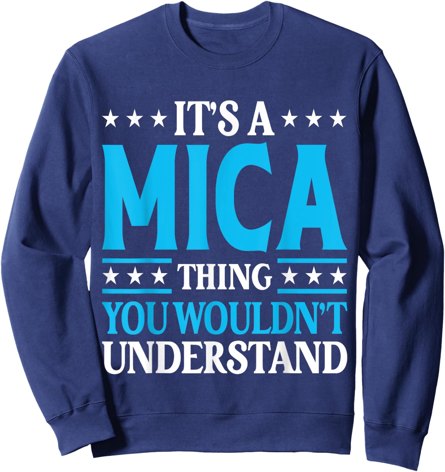 It's A Mica Thing Wouldn't Understand Personal Name Mica Sweatshirt - Sweatshirt | Navy