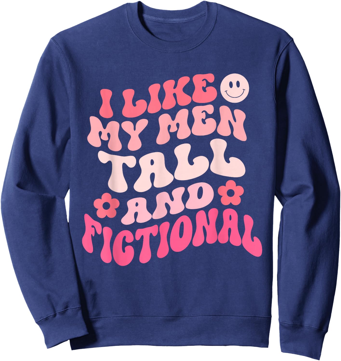 I Like My Men Tall And Fictional Apparel Sweatshirt - Sweatshirt | Navy