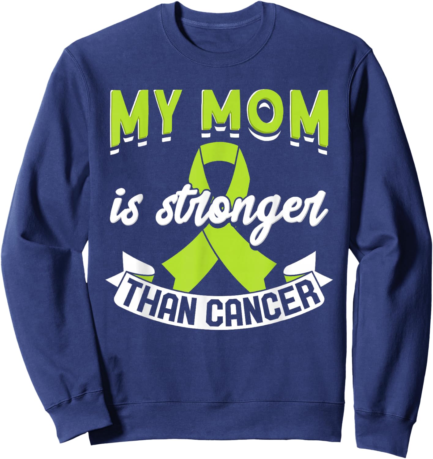 My Mom Is Stronger Than Cancer Lymphoma Awareness Sweatshirt - Sweatshirt | Navy