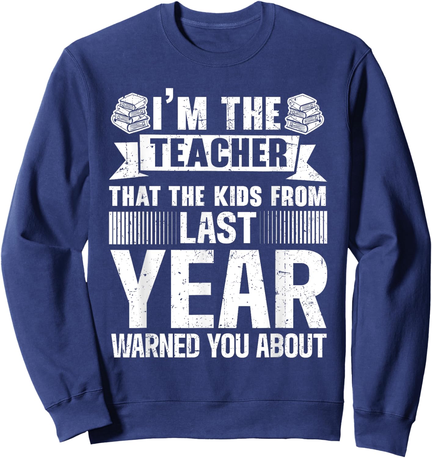 I'm The Teacher Kids Warned You About Funny Teacher Sweatshirt - Sweatshirt | Navy