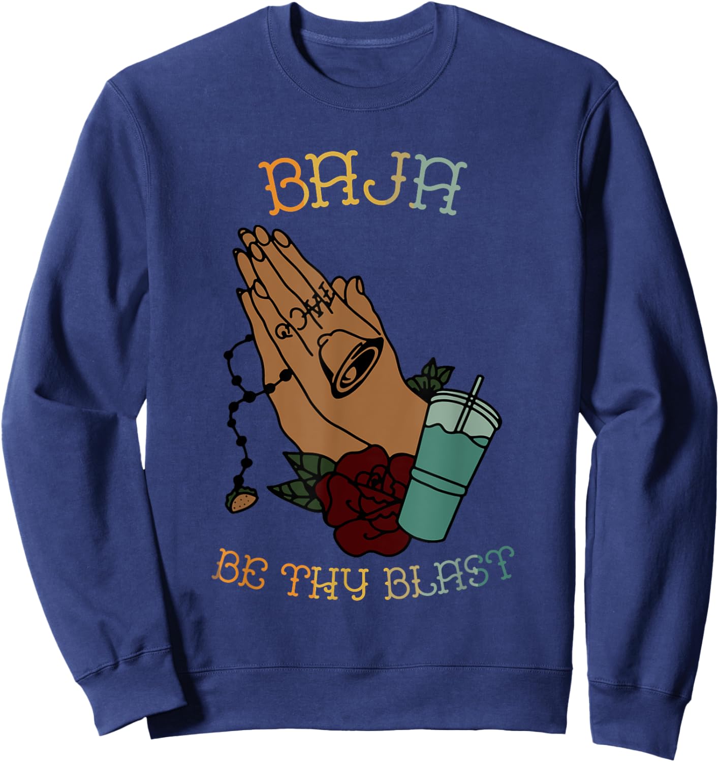 Baja Be Thy Blast Pray Jesus Christian Vintage Design Sweatshirt - Sweatshirt | Navy