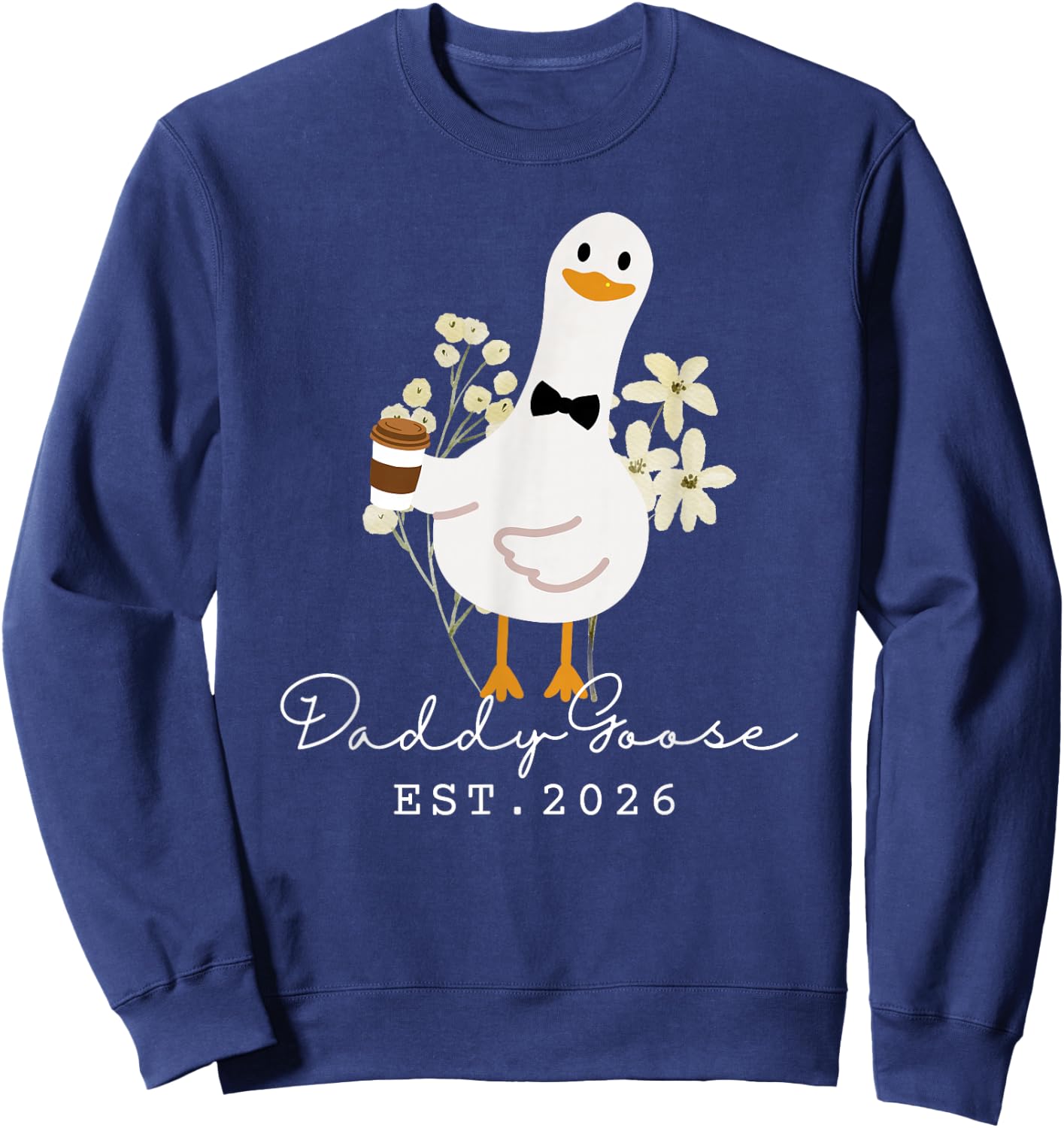Daddy Goose EST 2026 Funny New Silly Goose Dad Sweatshirt - Sweatshirt | Navy