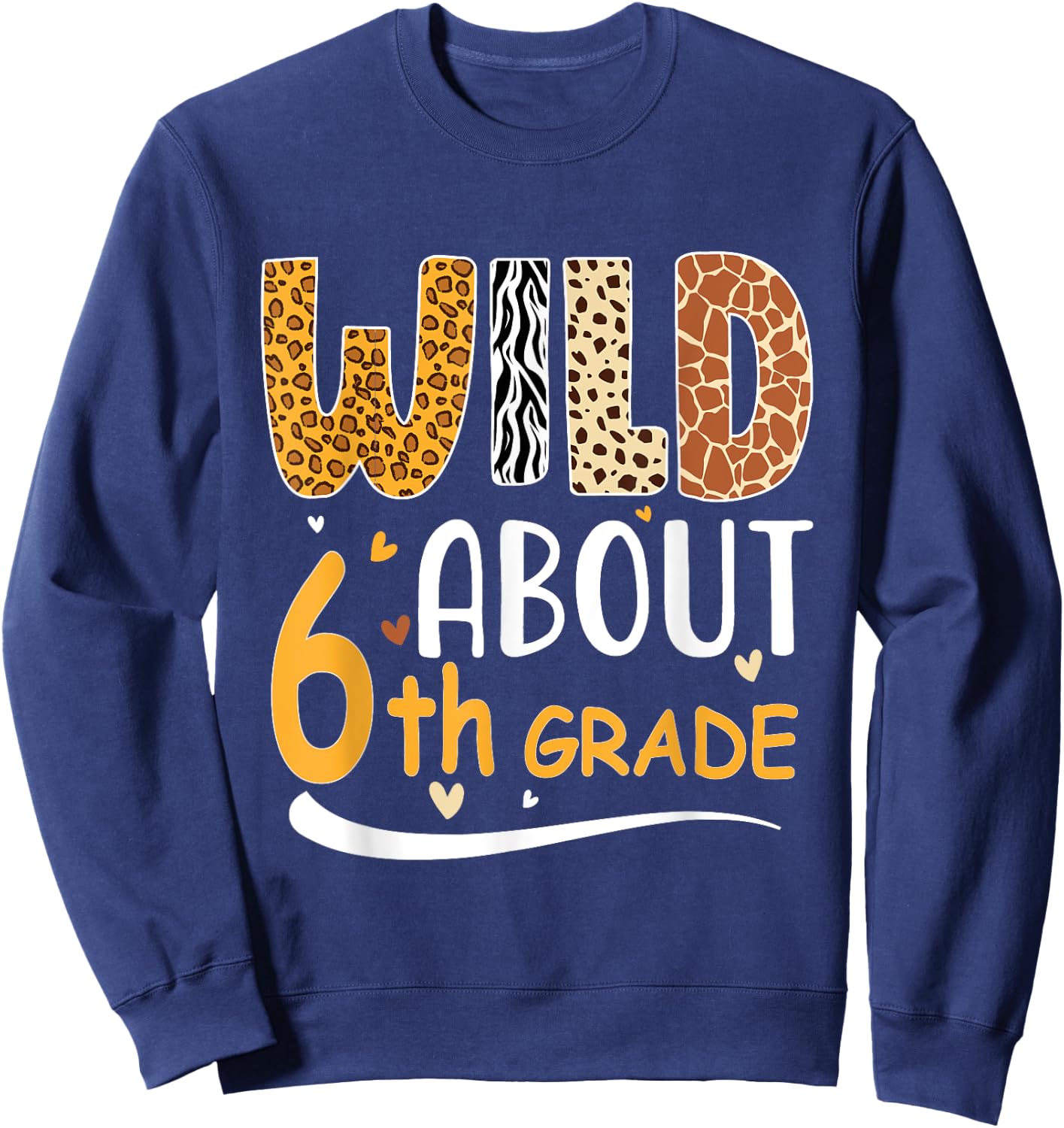 Wild about Sixth 6th Grade Back To School Leopard Sweatshirt - Sweatshirt | Navy