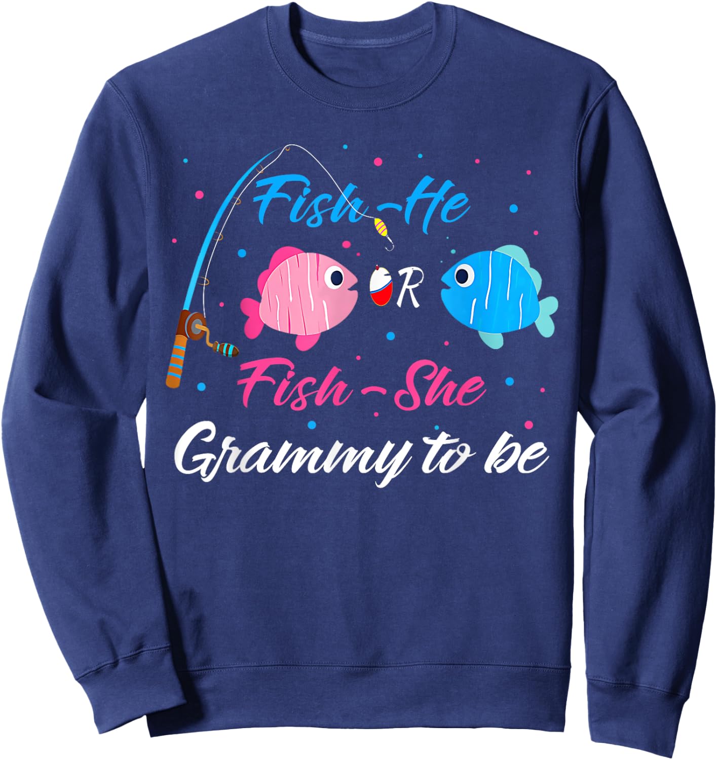 Fish-He Or Fish-She Grammy To Be Gender Reveal Baby Shower Sweatshirt - Sweatshirt | Navy