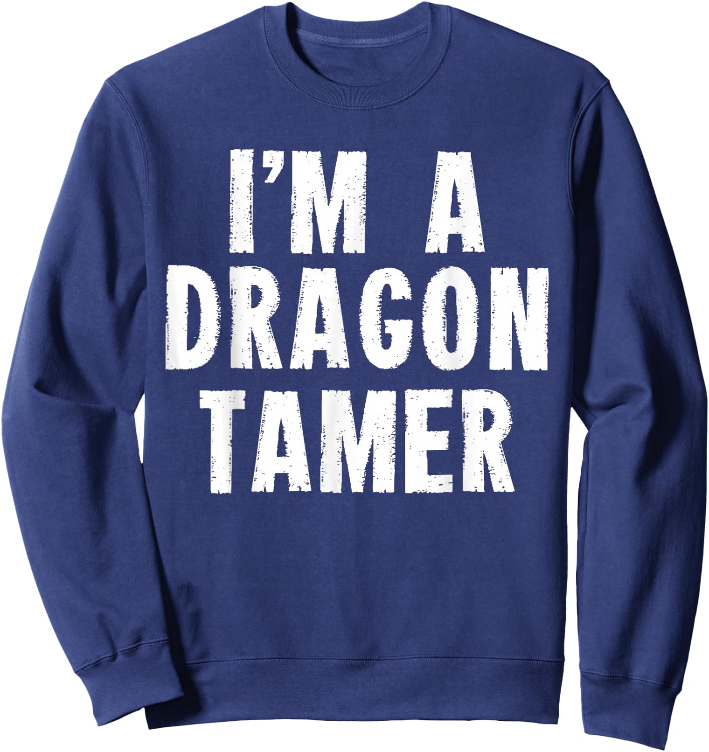 Funny I'm a Dragon Tamer Easy Costume Sweatshirt - Sweatshirt | Navy