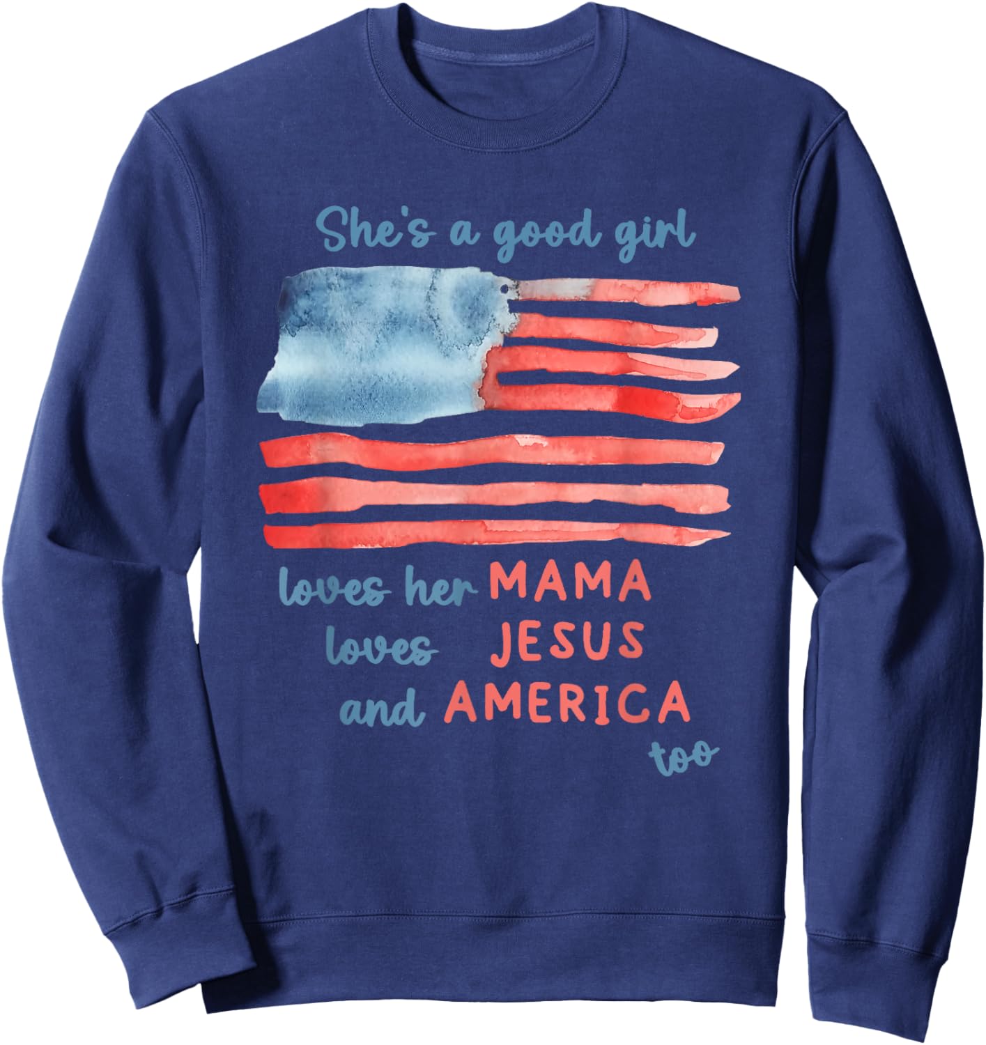 She's a Good Girl Loves Her Mama Loves Jesus and America Too Sweatshirt - Sweatshirt | Navy