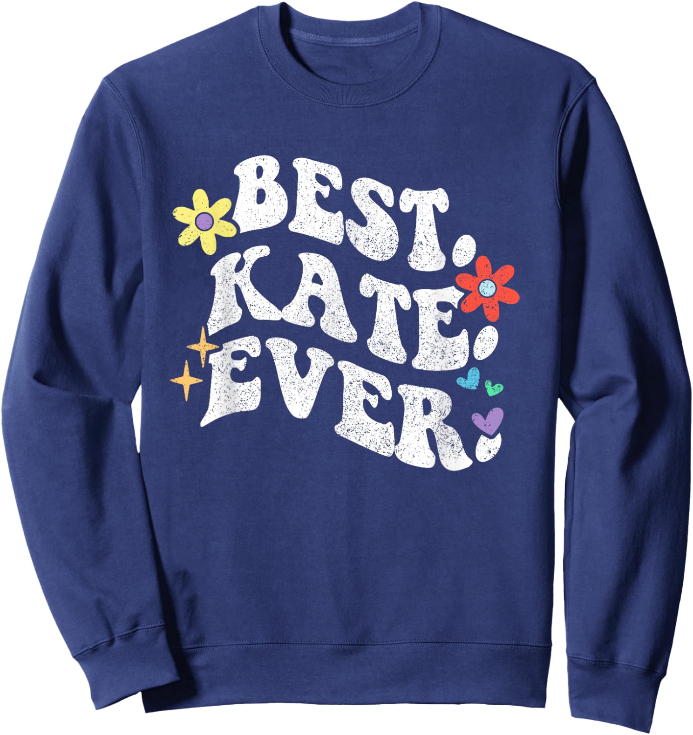Retro Groovy Best Kate Ever First Name Mother's Day Girl Sweatshirt - Sweatshirt | Navy