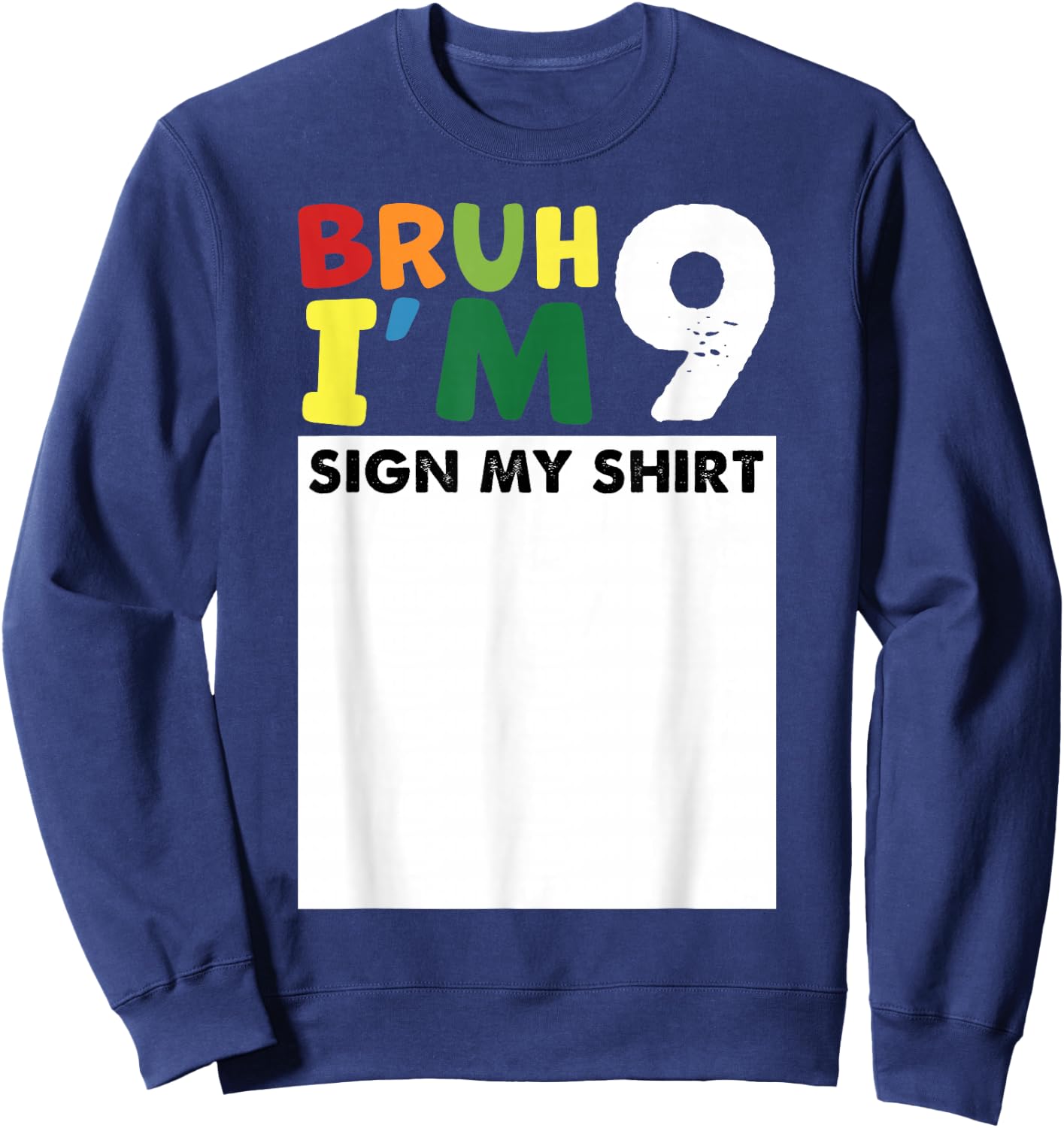 Bruh It's My 9th Birthday Sign My Shirt 9 Years Old Bday Sweatshirt - Sweatshirt | Navy