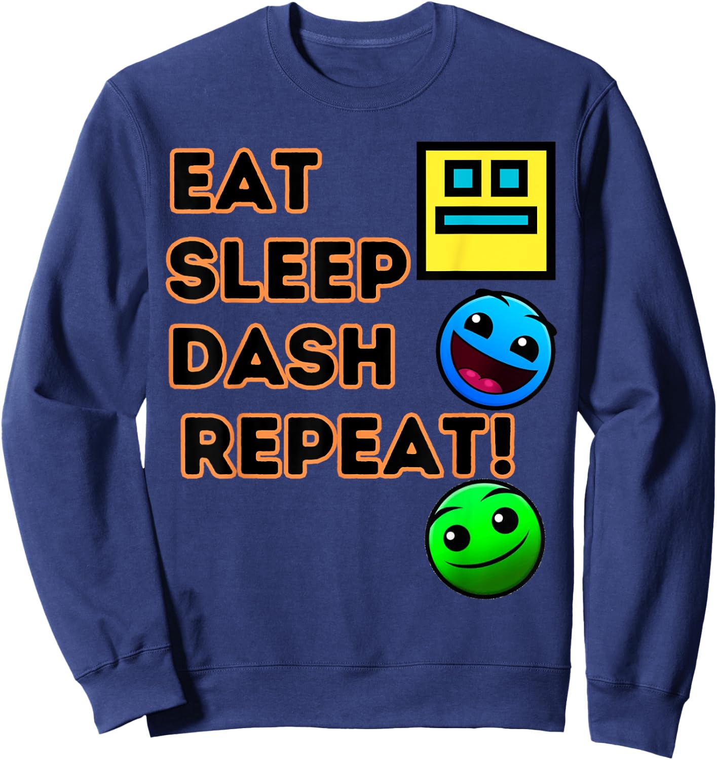 Eat Sleep Dash Repeat Video Game Geometry Video Gamer Sweatshirt - Sweatshirt | Navy