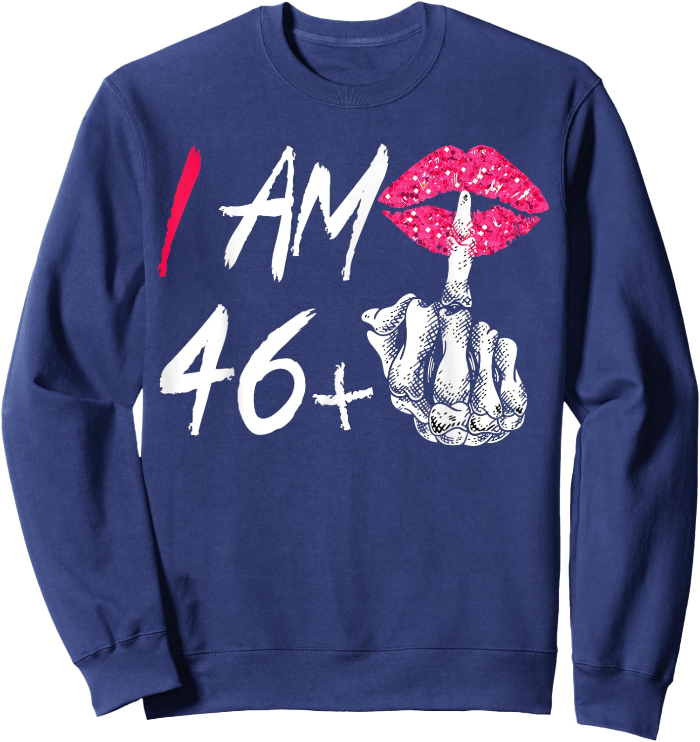 I Am 46 Plus 1 Middle Finger Funny 47th Women's Birthday Sweatshirt - Sweatshirt | Navy