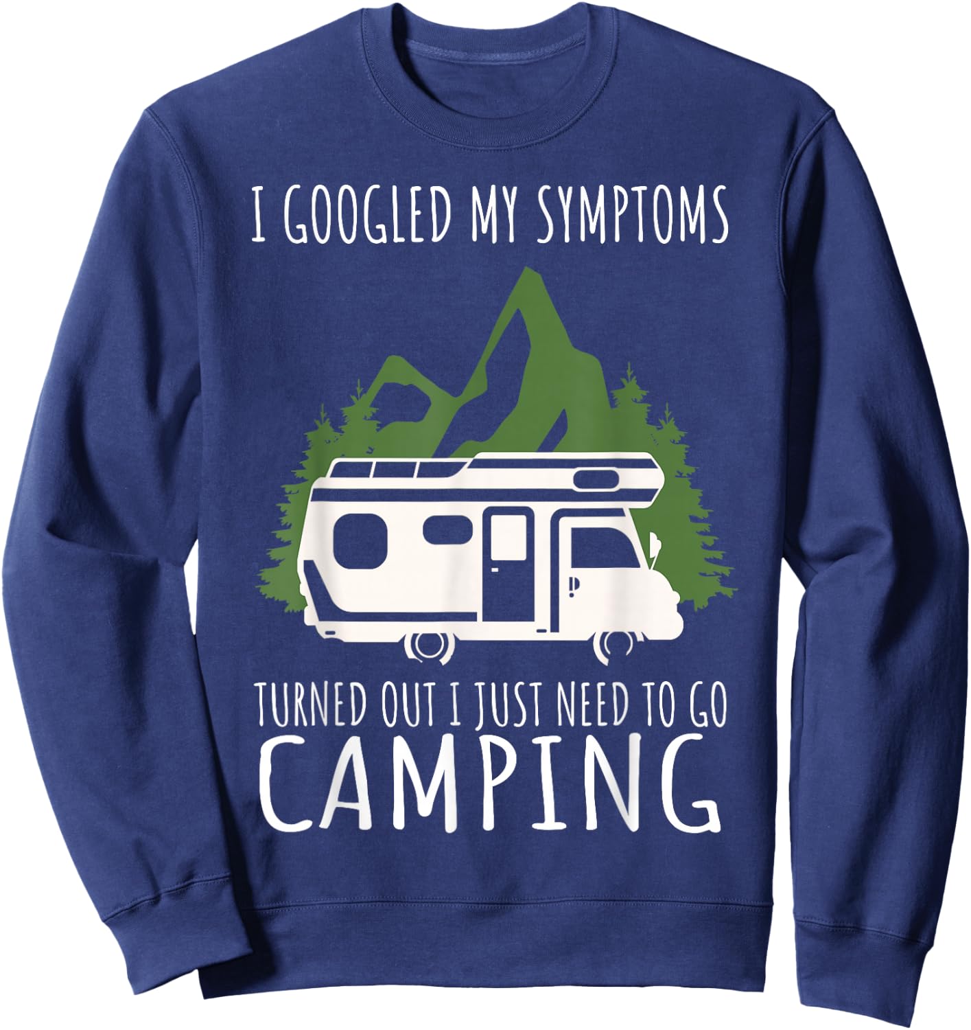 Camping - I googled my symptoms, I just need to camp Sweatshirt - Sweatshirt | Navy