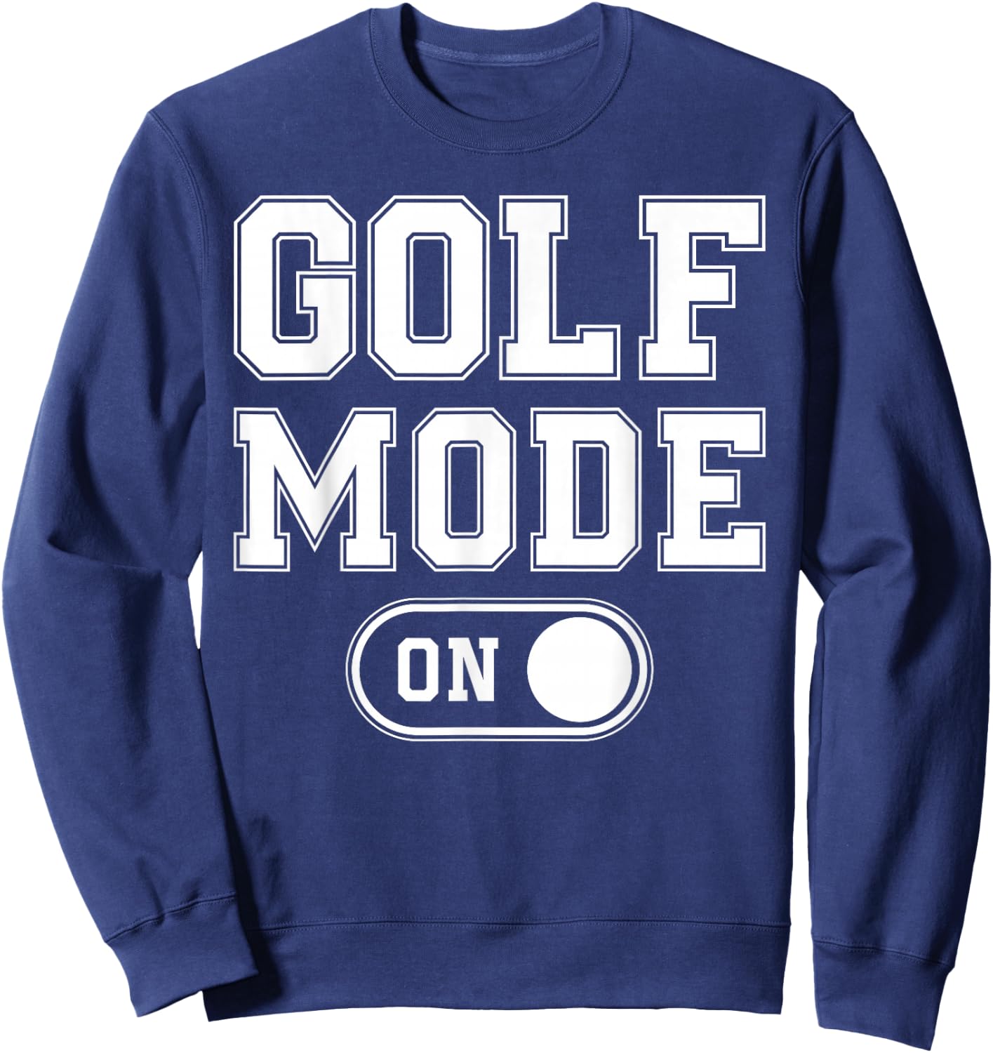 Golf Mode On Funny Golfer Gift Dad Grandpa Sweatshirt - Sweatshirt | Navy