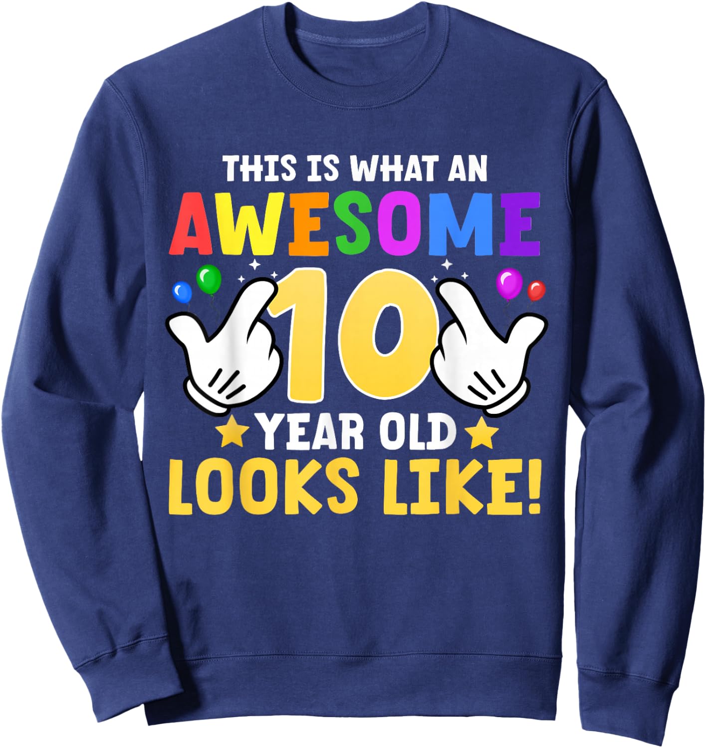 This is what an awesome 10 year old looks like 10th birthday Sweatshirt - Sweatshirt | Navy