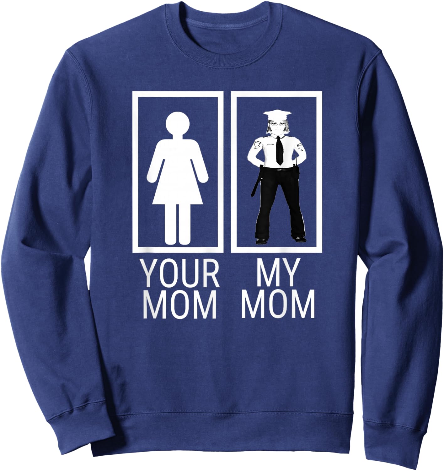 My Mom is a Police Officer Shirt gift proud of police mom Sweatshirt - Sweatshirt | Navy