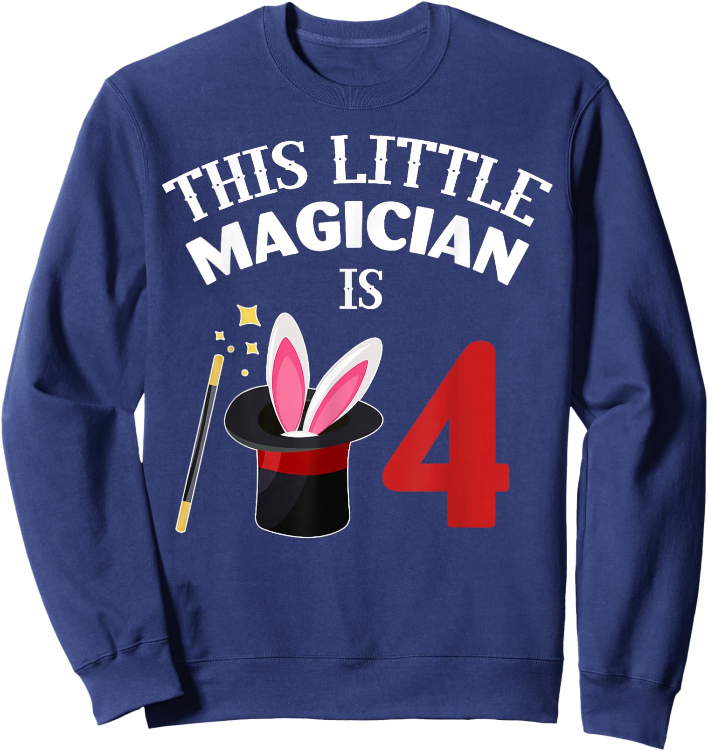 This Little Magician Is 4 Magic 4th Bday 4 Years Old Sweatshirt - Sweatshirt | Navy