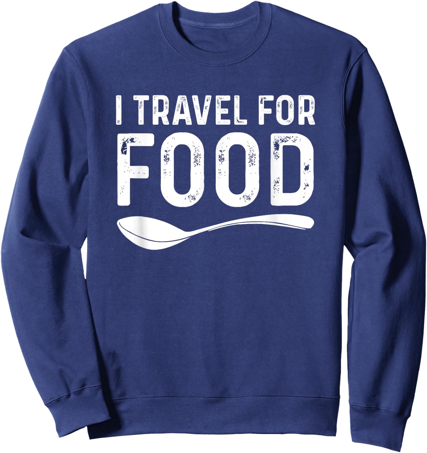 I Travel For Food Foodie Blogger Sweatshirt - Sweatshirt | Navy
