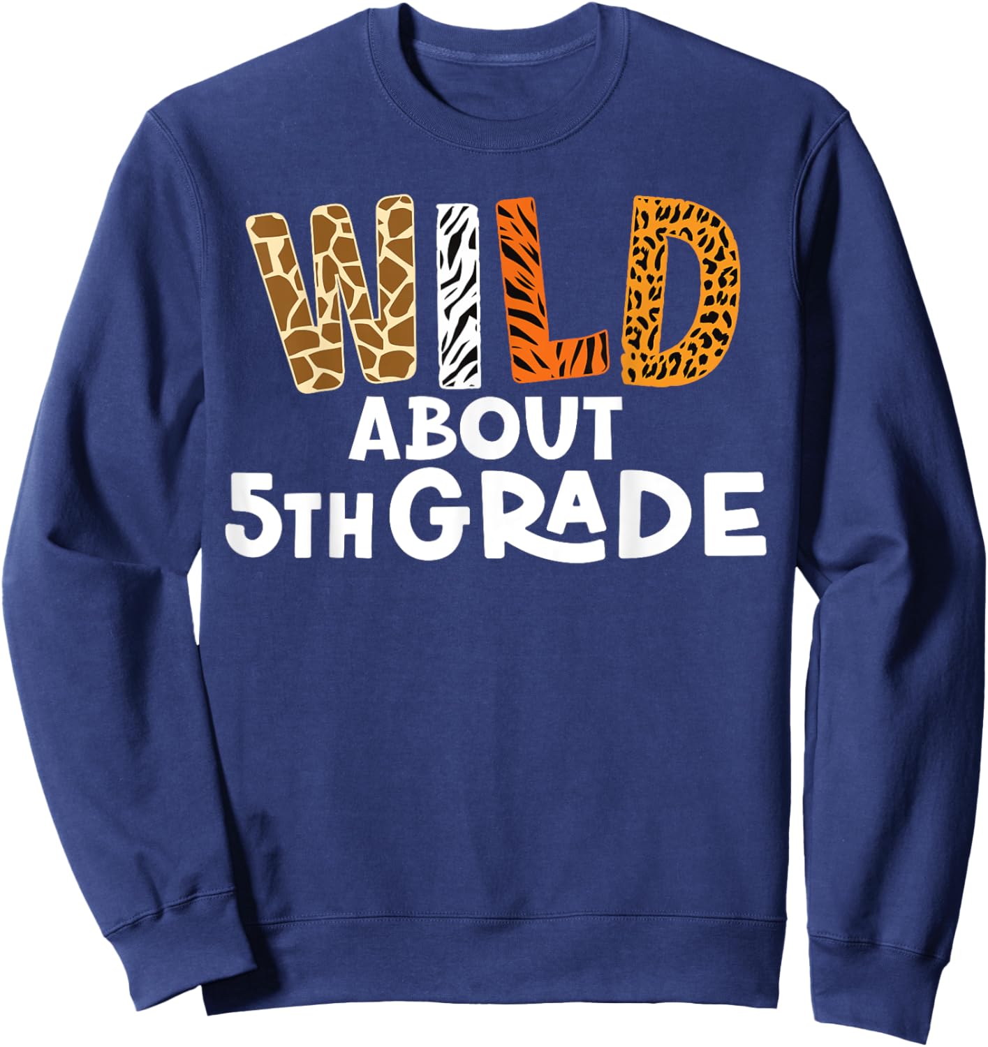 Wild about 5th Grade, Teacher Student First Day Of School Sweatshirt - Sweatshirt | Navy