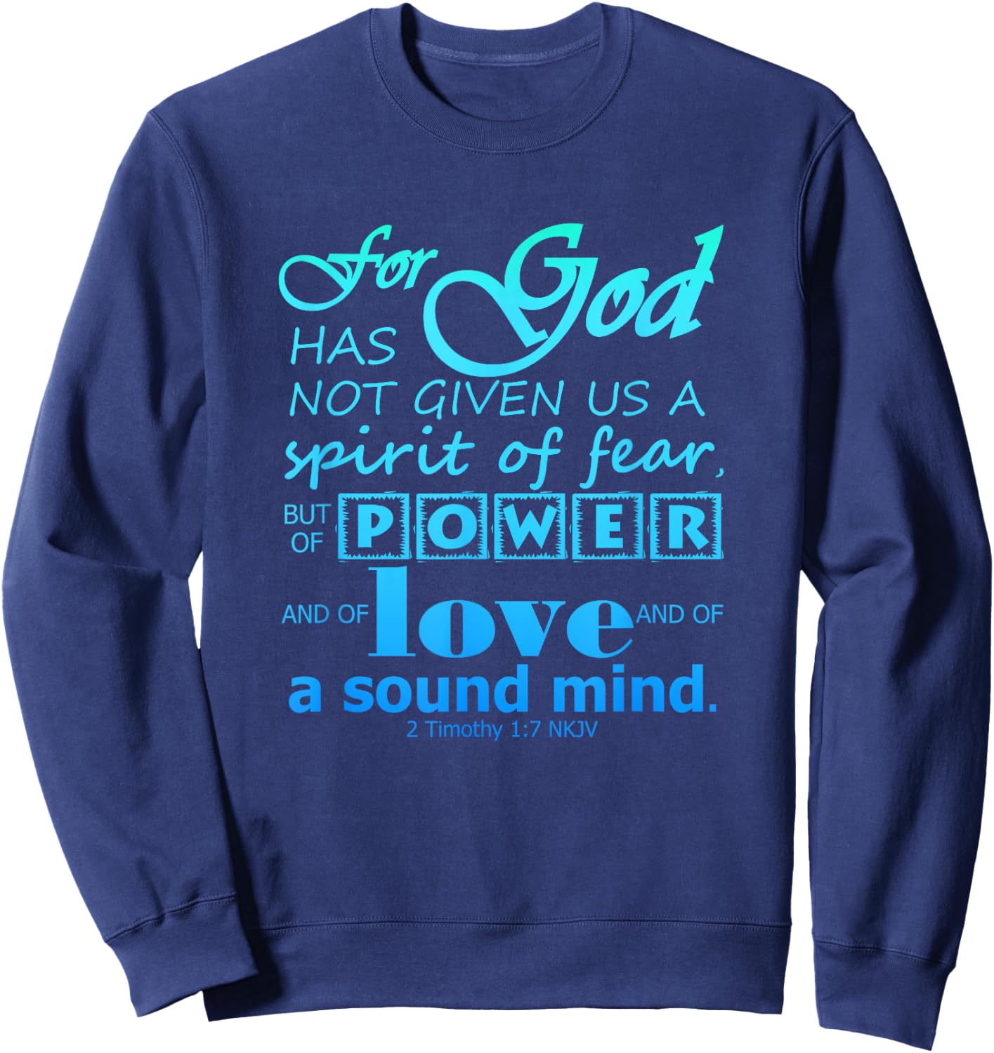 Power Love Sound Mind Scripture 2 Timothy 1:7 Bible Verse Sweatshirt - Sweatshirt | Navy