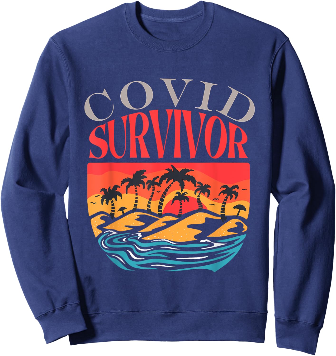 Covid Survivor Gift Sunset Mountain Ocean Uplifting Covid Sweatshirt - Sweatshirt | Navy