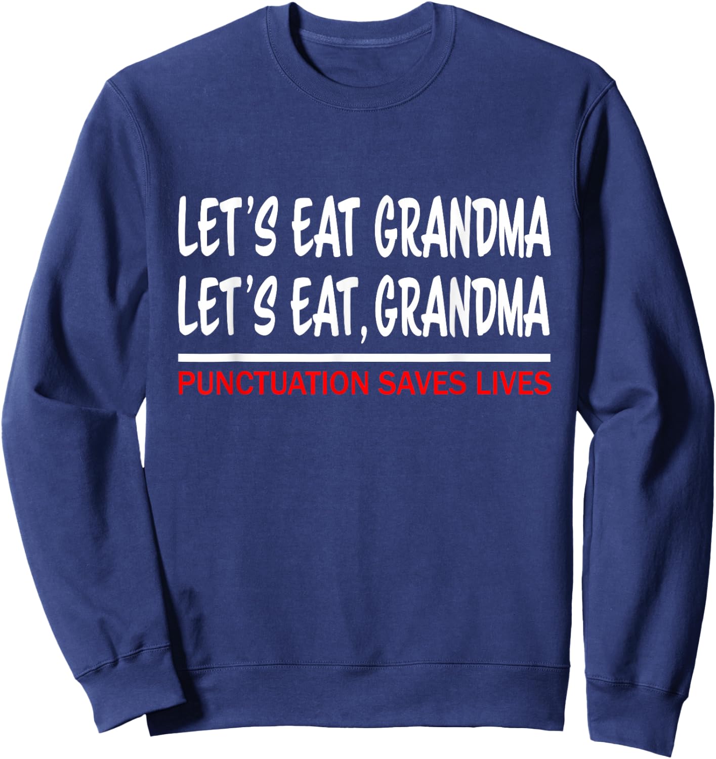 Let's eat Grandma Punctuation Saves Lives Sweatshirt - Sweatshirt | Navy