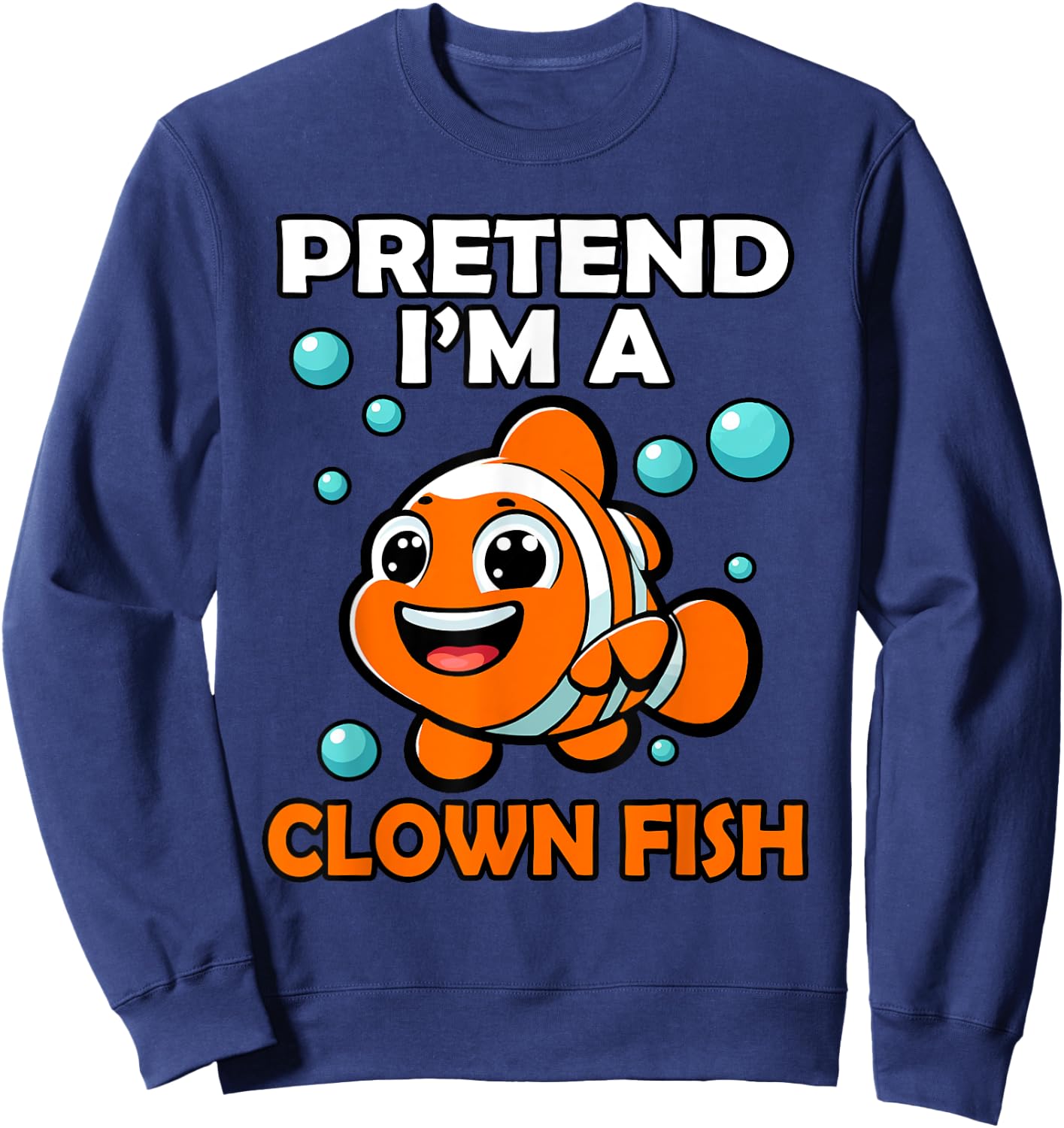 Funny Pretend I'm a Clown Fish Halloween Fish Lover Fishing Sweatshirt - Sweatshirt | Navy