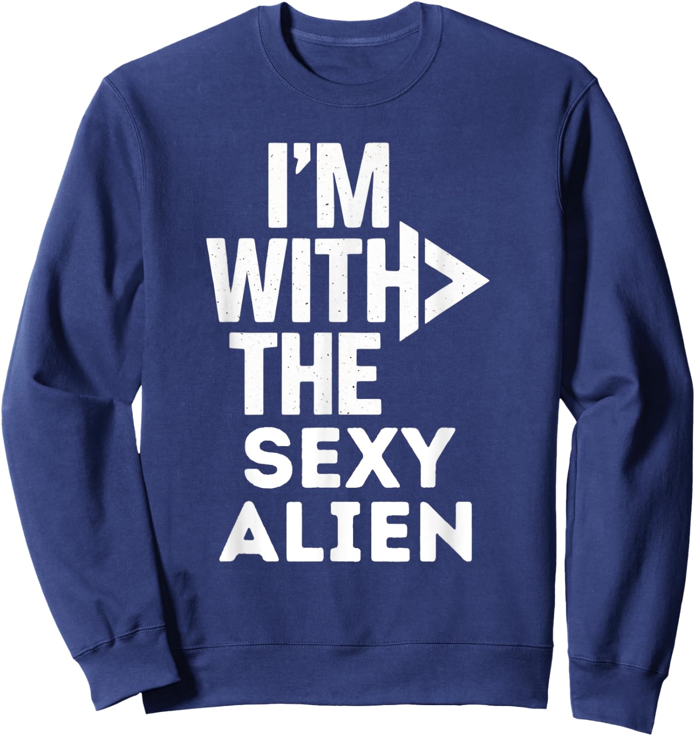 I'm With The Sexy Alien Funny Costume Couples Matching Sweatshirt - Sweatshirt | Navy