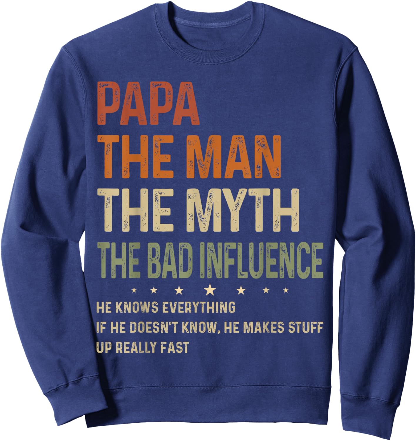 Papa The Man The Myth The Bad Influence Funny Father's Day Sweatshirt - Sweatshirt | Navy