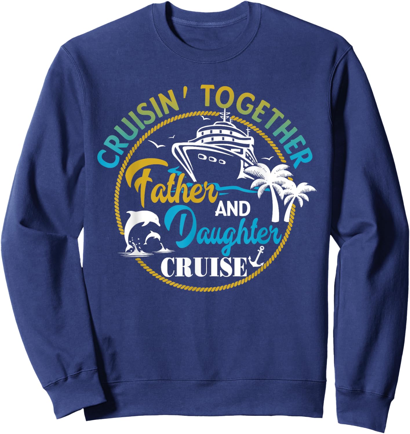 Father and Daughter Cruise Trip Gift Fathers Day Sweatshirt - Sweatshirt | Navy