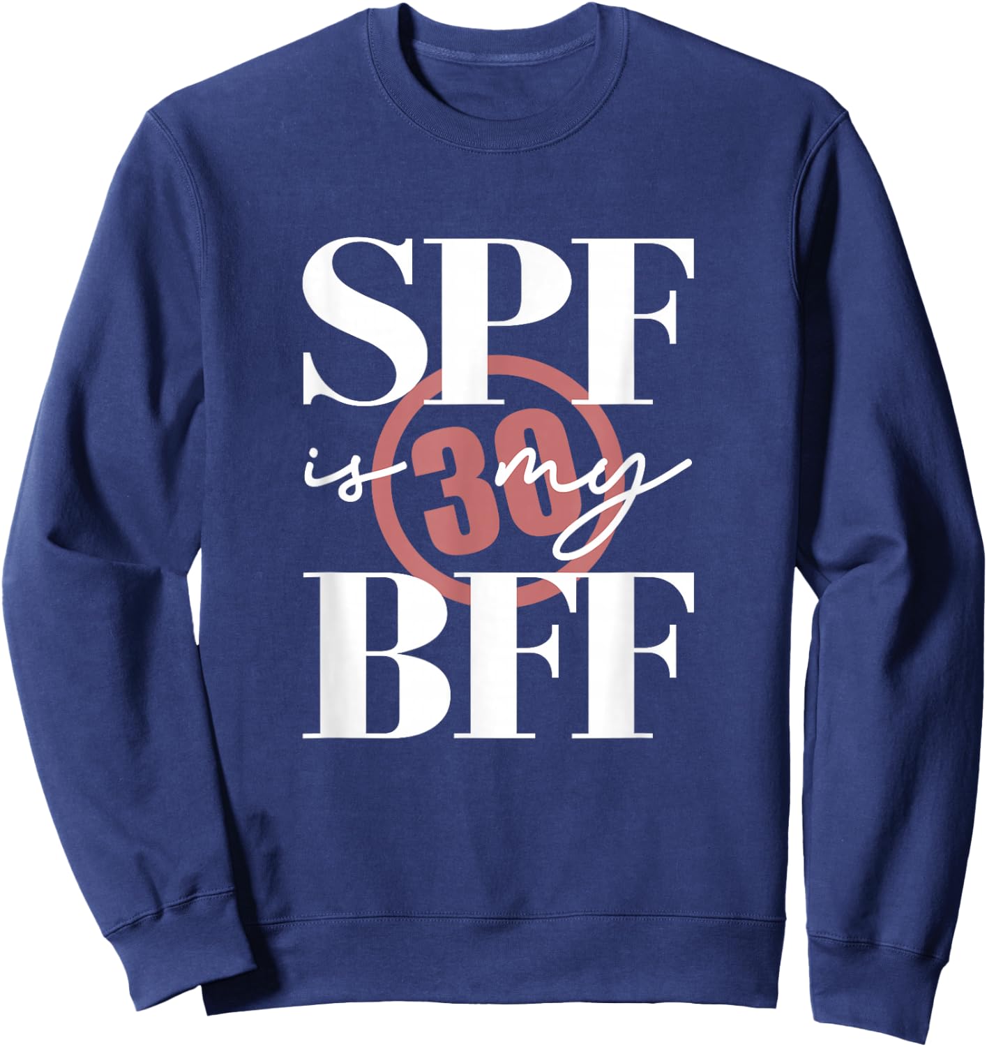 SPF Is My BFF Skin Care Dermatologist Esthetician Sweatshirt - Sweatshirt | Navy