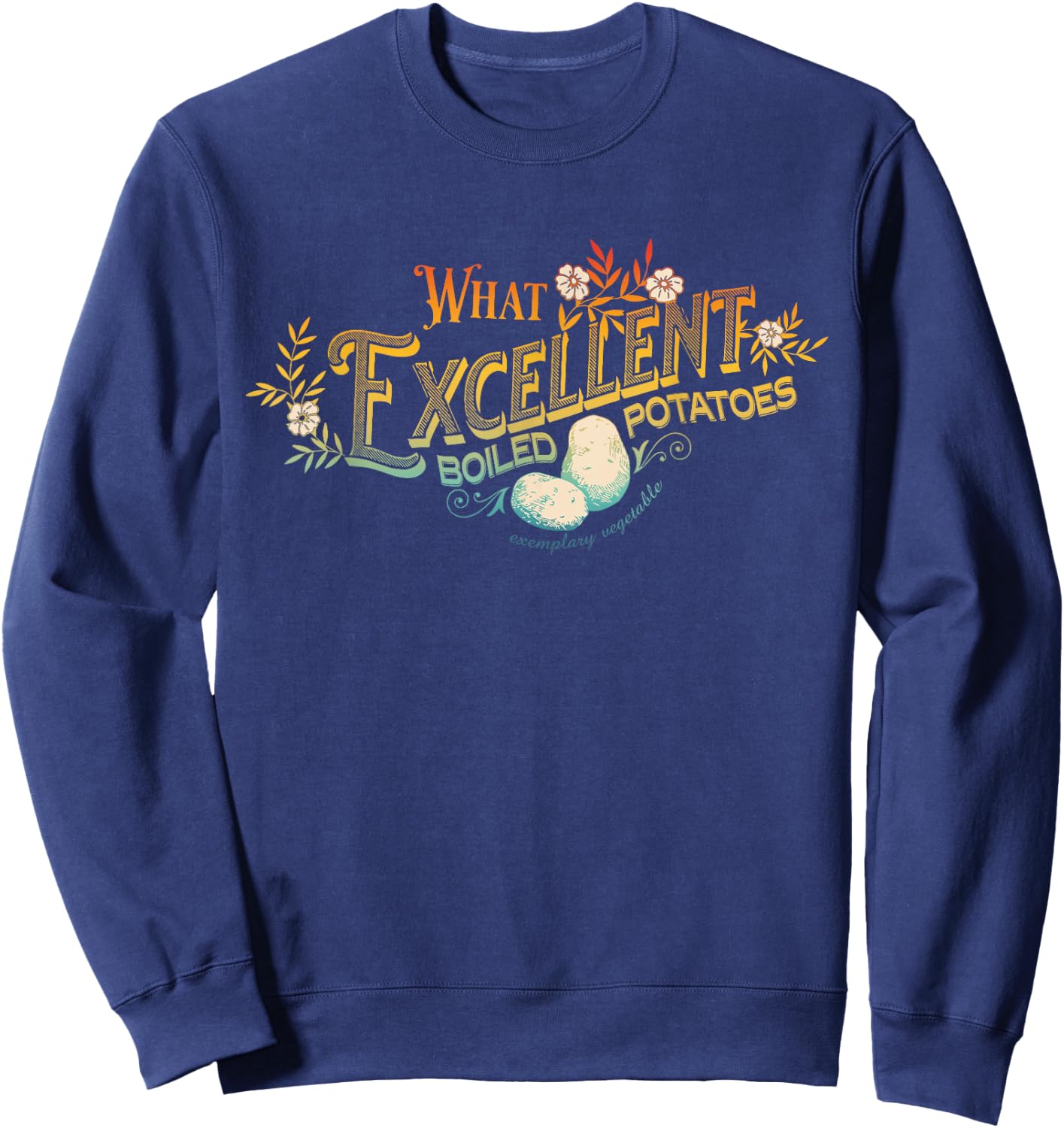What Excellent Boiled Potatoes Apparel Sweatshirt - Sweatshirt | Navy