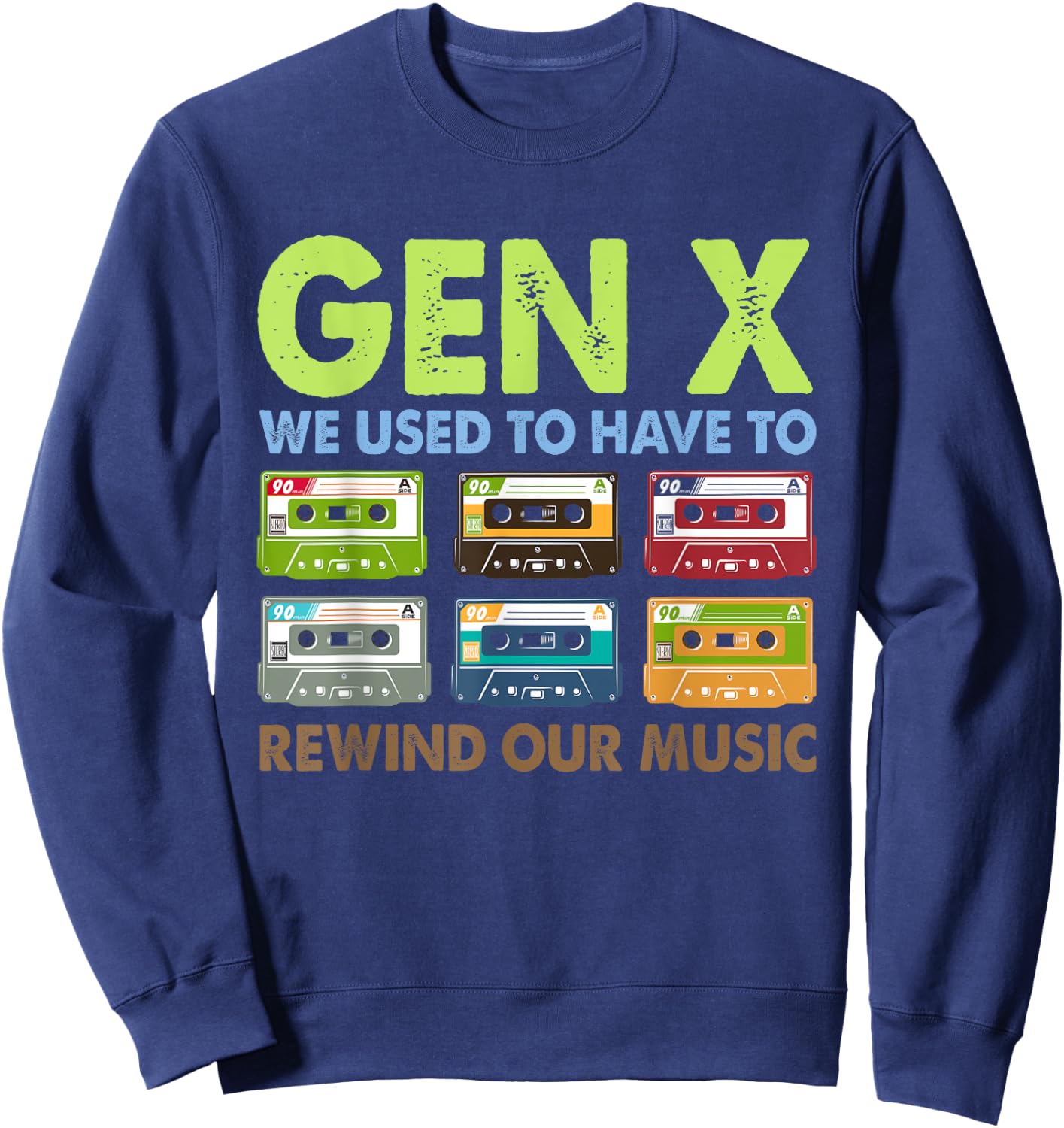We Used To Have To Rewind Our Music Retro GenX Sweatshirt - Sweatshirt | Navy
