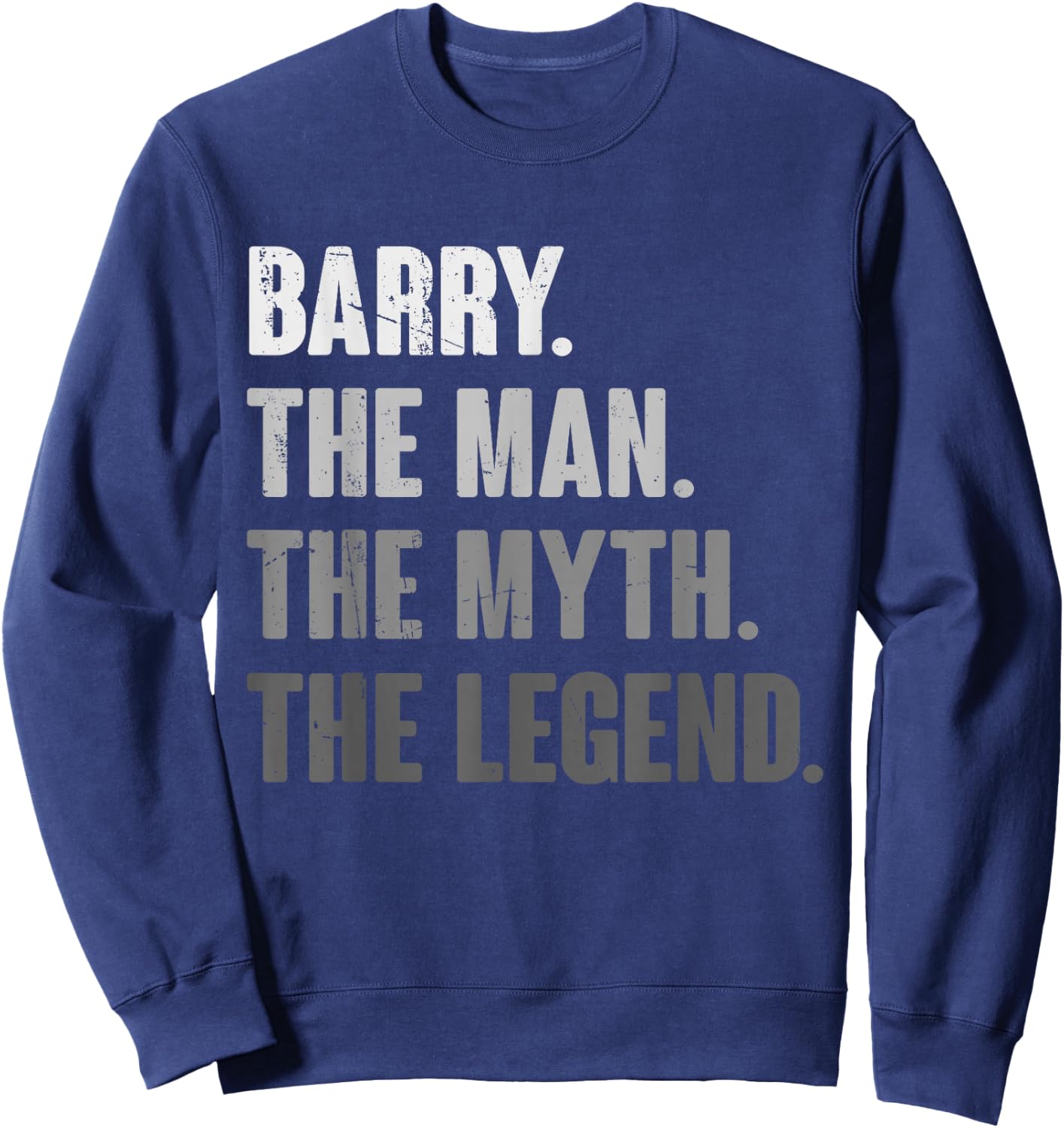 Barry The Man The Myth The Legend Funny Gift Barry Sweatshirt - Sweatshirt | Navy