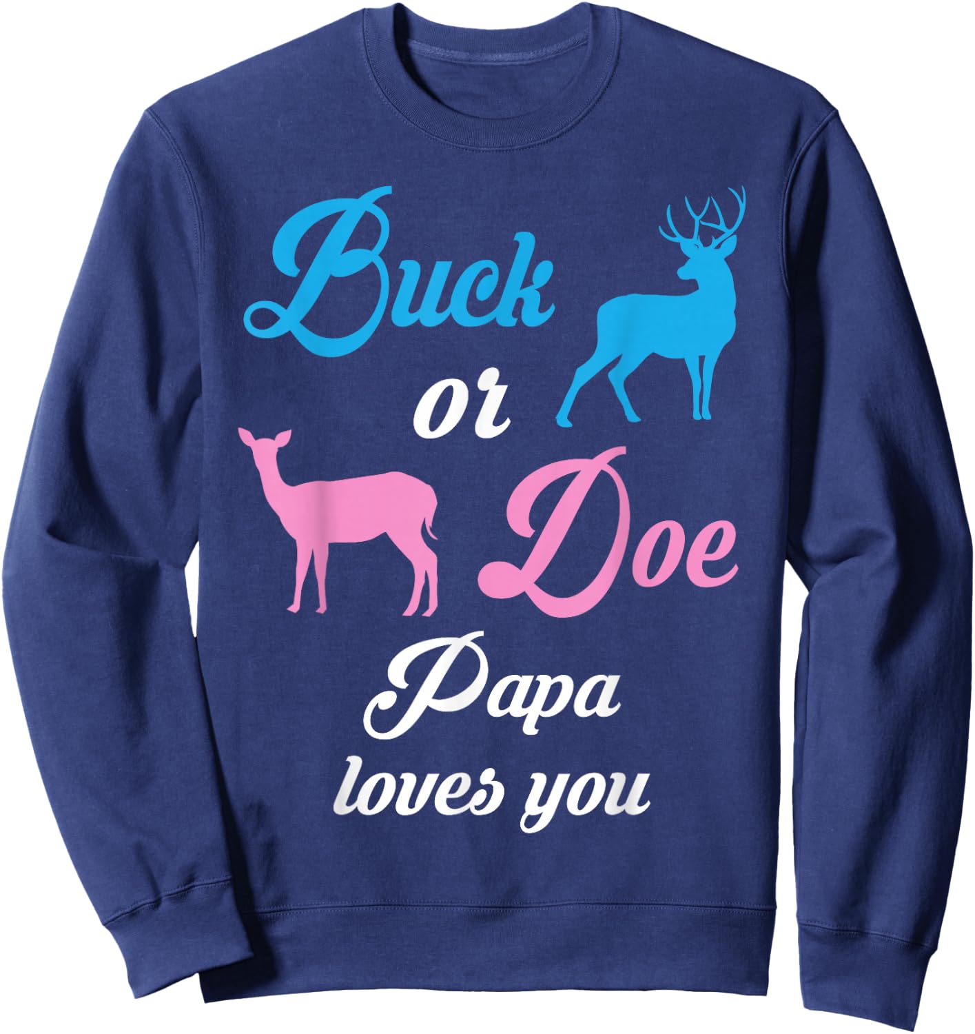 Buck Or Doe PAPA Loves You Gender Reveal Pregnancy Sweatshirt - Sweatshirt | Navy