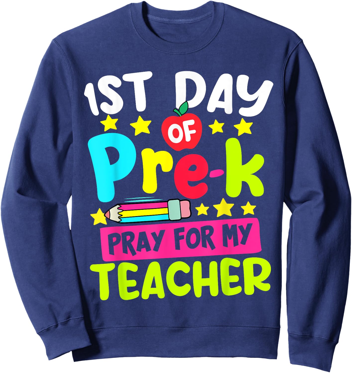 Funny First Day Of Pre-k Pray For My Teacher Back To School Sweatshirt - Sweatshirt | Navy