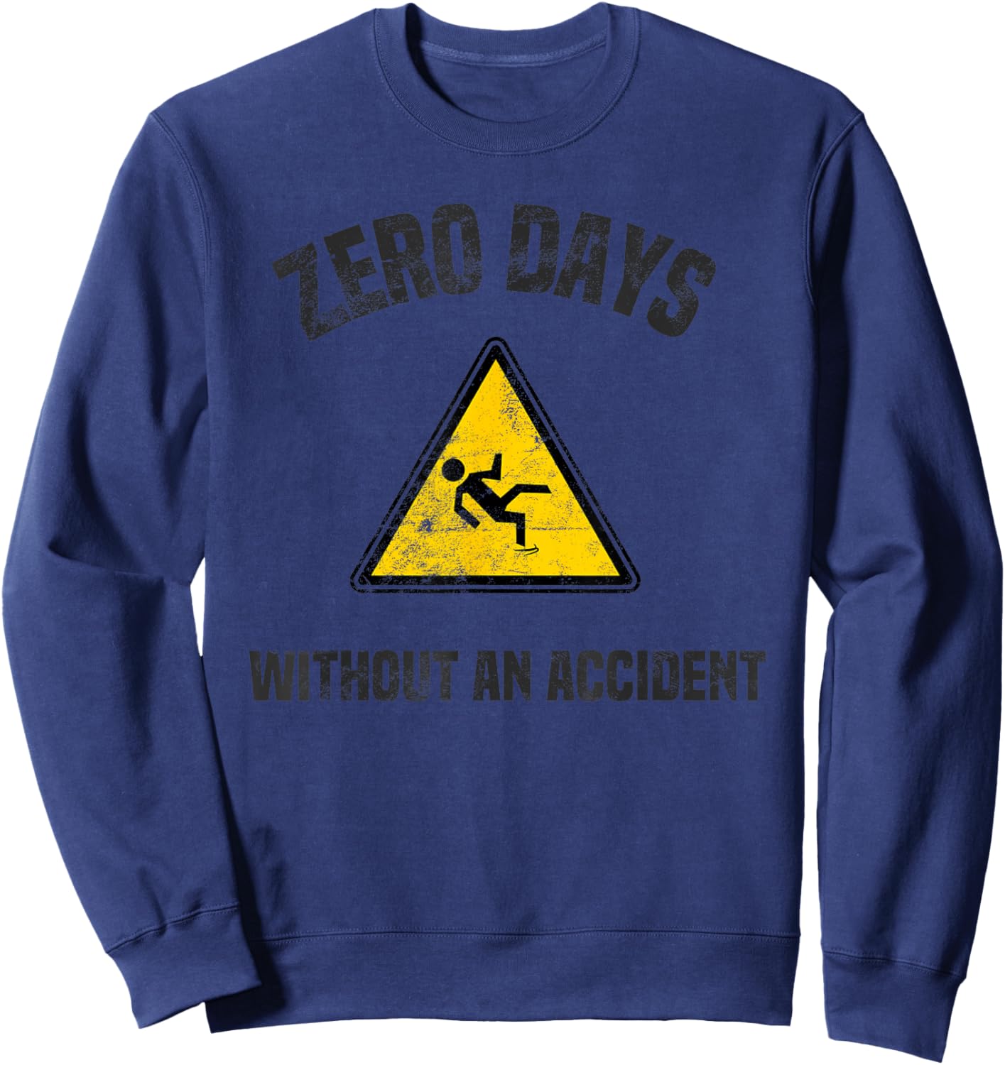 Zero Days Without An Accident Shirt Distressed Text Sweatshirt - Sweatshirt | Navy