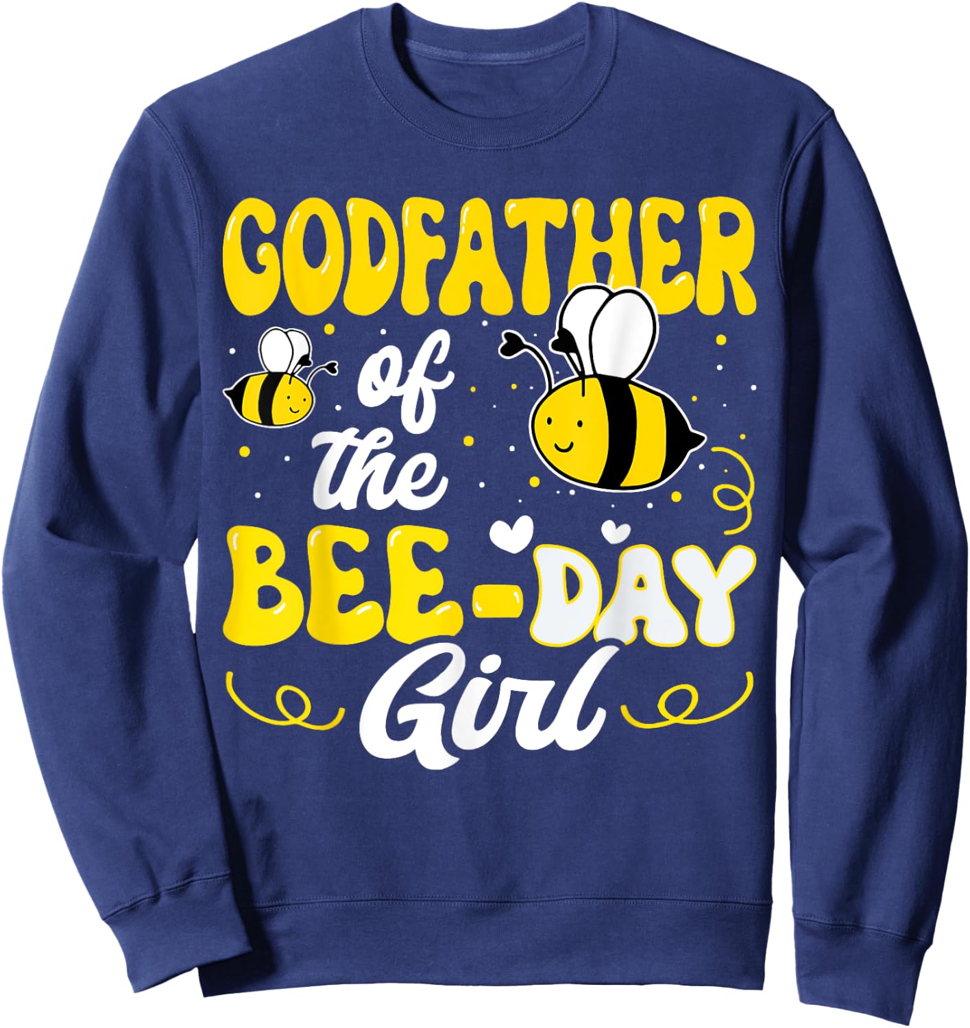Godfather of The Bee Day Girl Bee Birthday Party Theme Sweatshirt - Sweatshirt | Navy