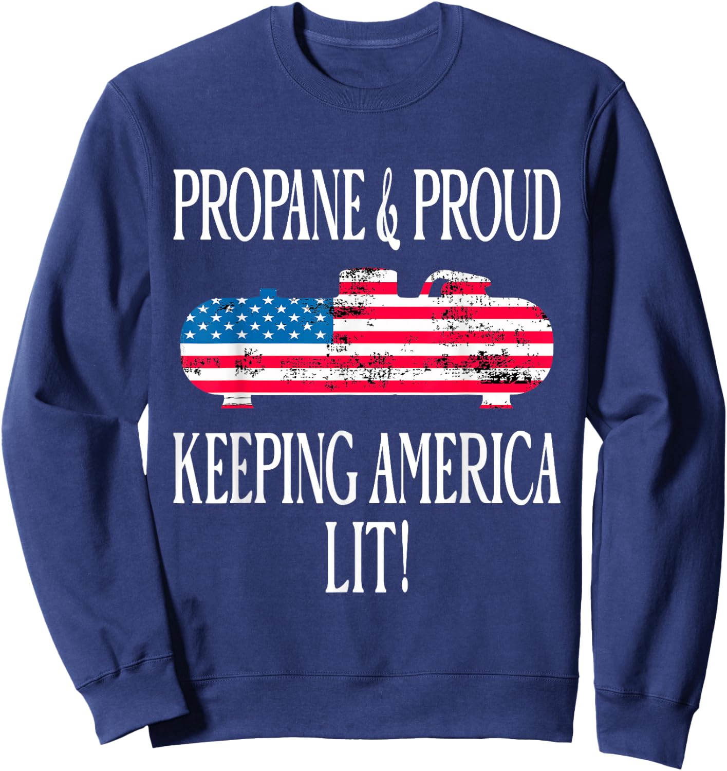Propane & Proud Keeping America Lit US Flag Propane Tank Sweatshirt - Sweatshirt | Navy