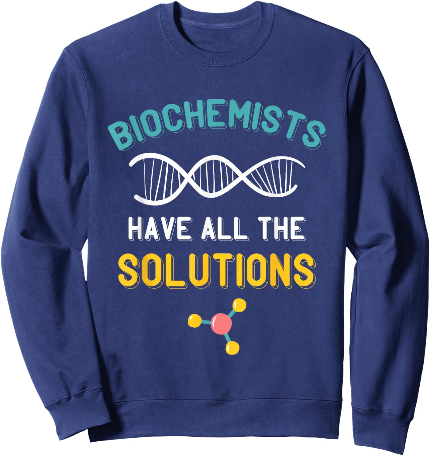 Biochemist Molecule Solutions Biochemistry Microbiologist Sweatshirt - Sweatshirt | Navy