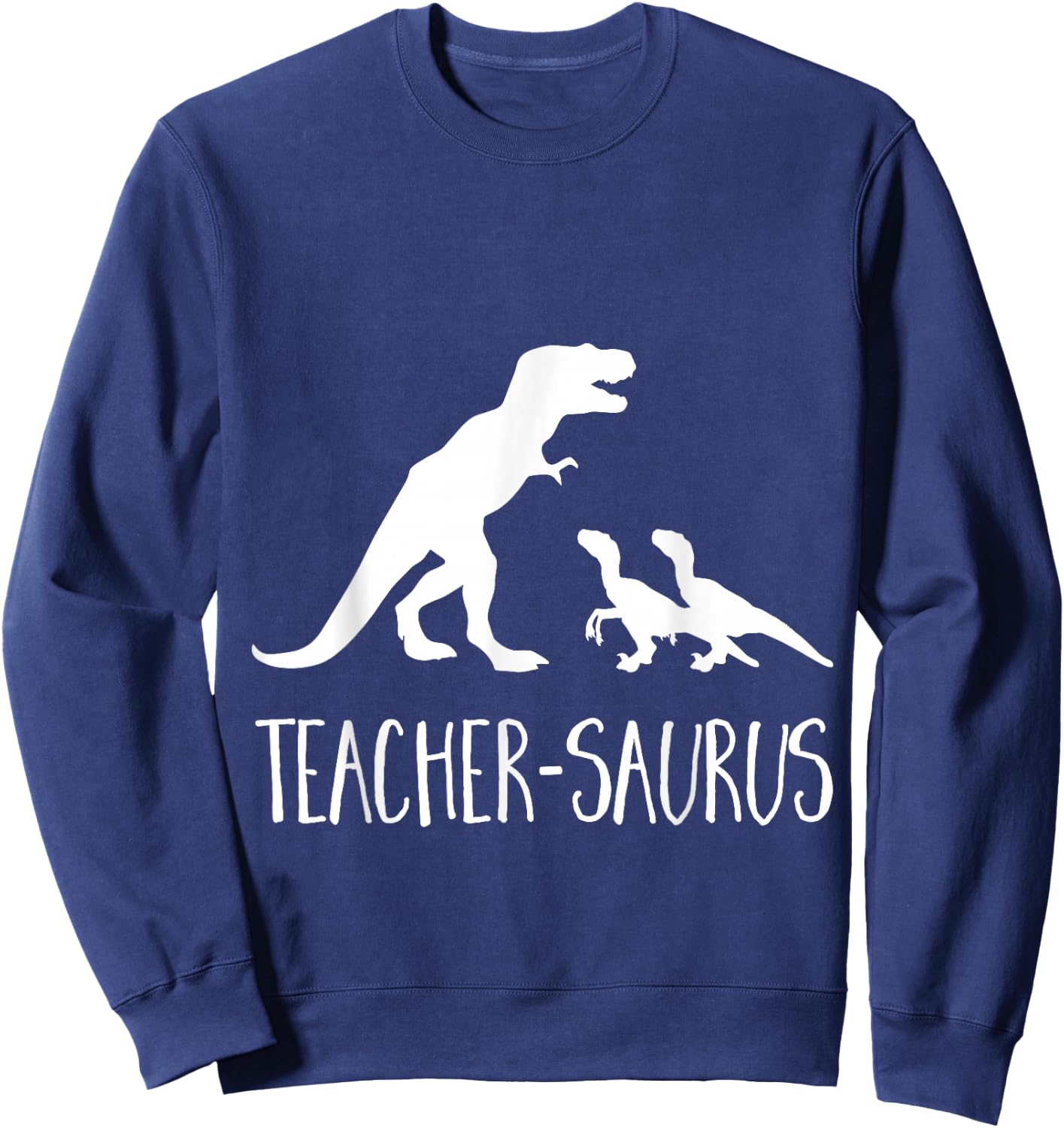 Teacher-Saurus Funny T-Rex & Raptor Animal School T Shirt Men Women Kids Sweatshirt - Sweatshirt | Navy