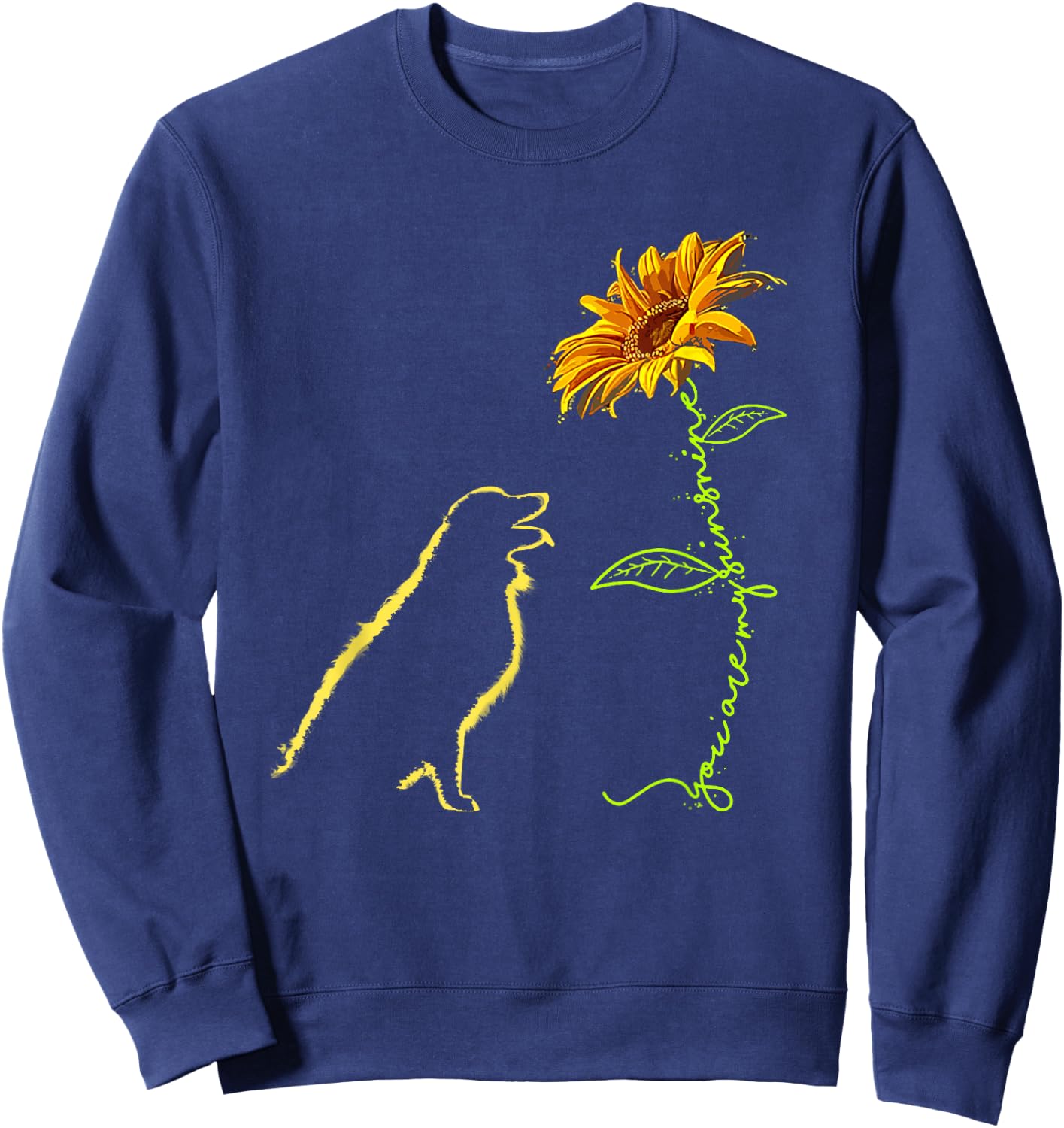 You Are My Sunshine Dog Sunflower Funny For Dog Lover Sweatshirt - Sweatshirt | Navy