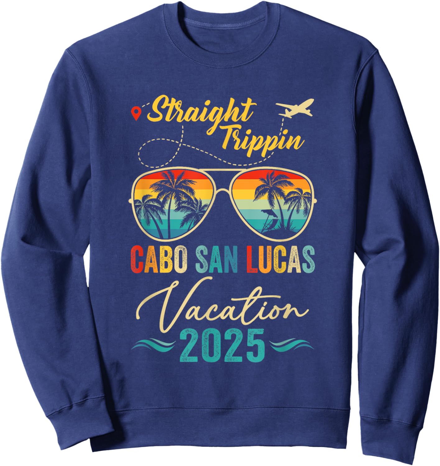 Straight Trippin Cabo San Lucas 2025 Family Summer Vacation Sweatshirt - Sweatshirt | Navy