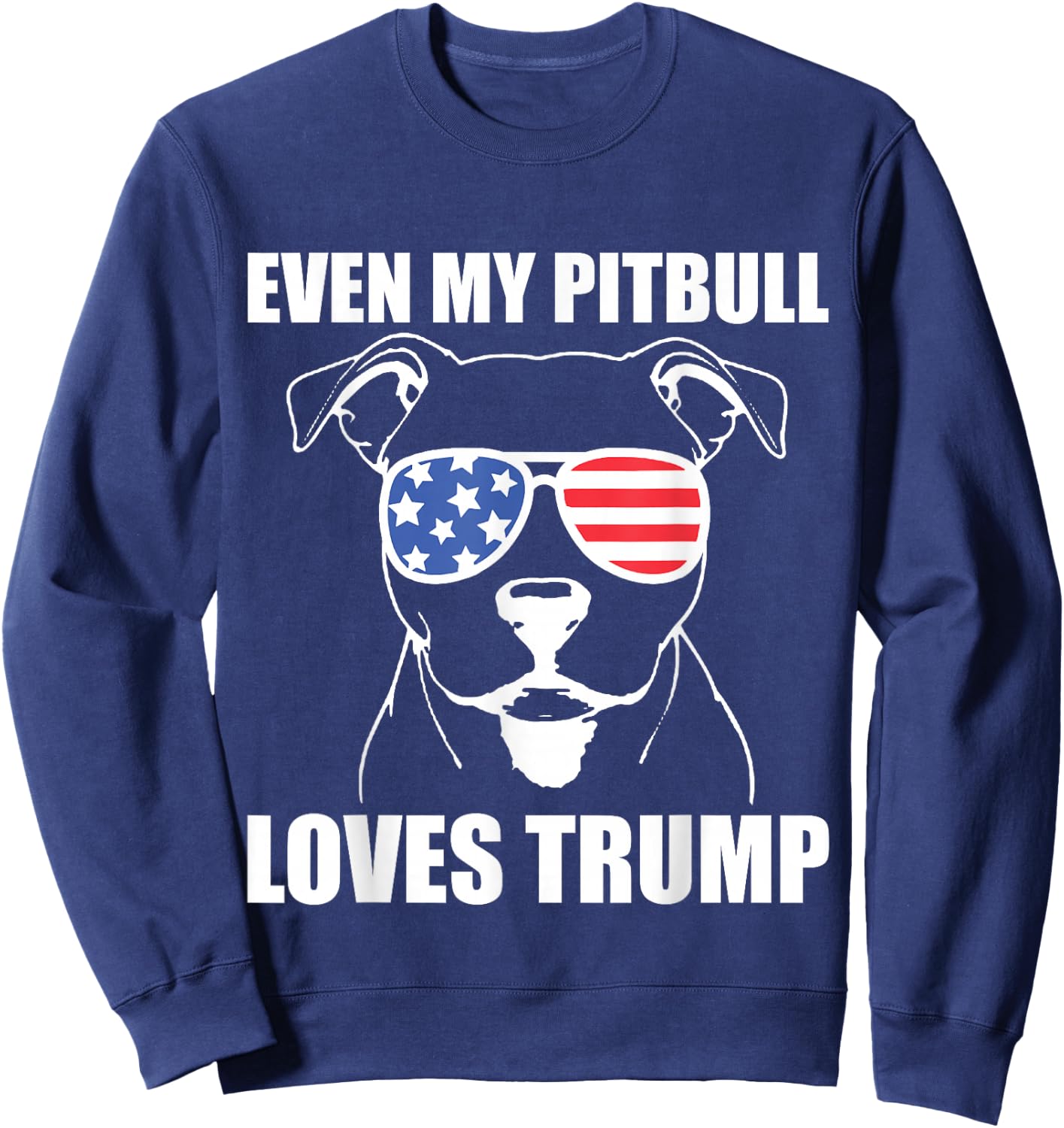 Even My Pitbull Loves Trump Sweatshirt - Sweatshirt | Navy