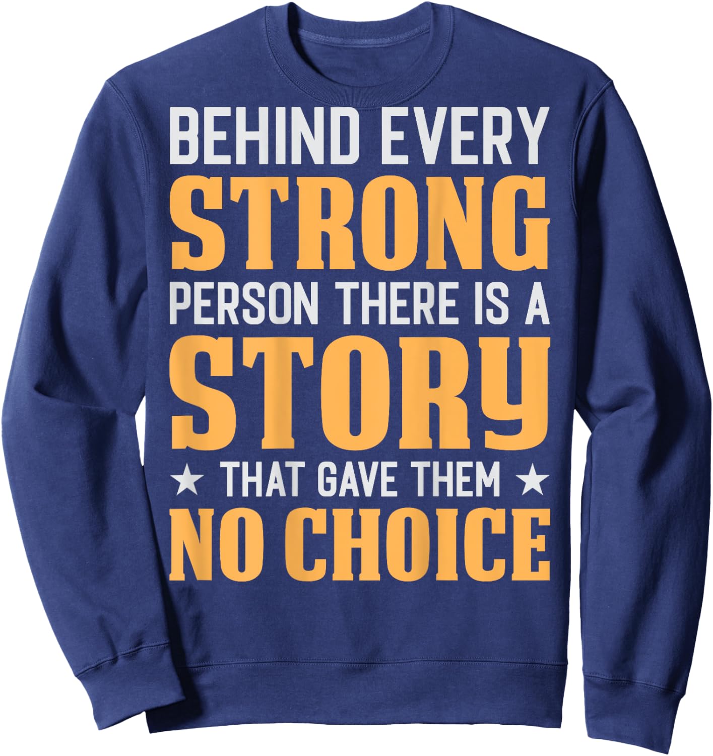 Behind Every Strong Person (On Back) Sweatshirt - Sweatshirt | Navy