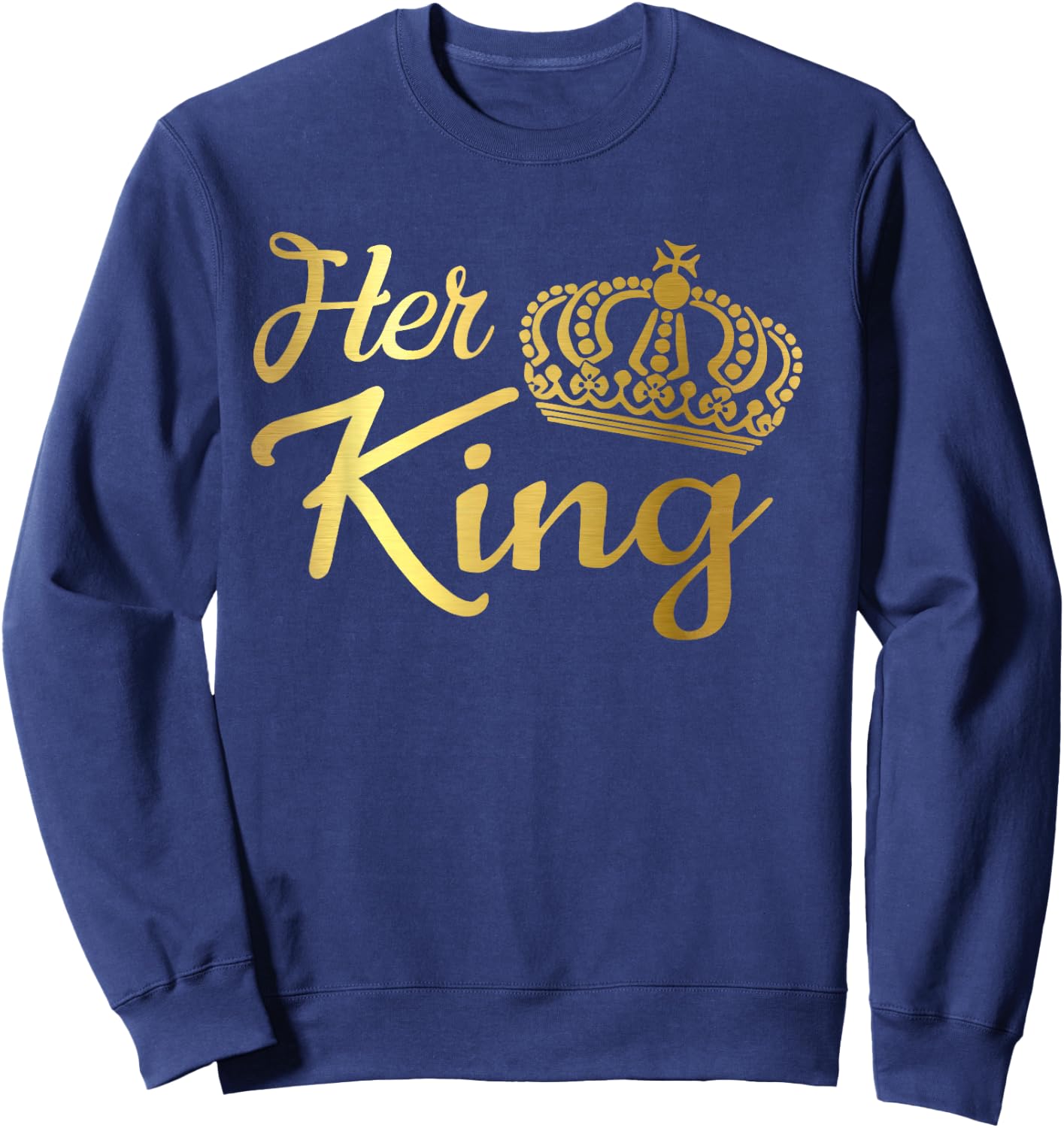 King Queen Wife Husband Boyfriend Girlfriend Matching Couple Sweatshirt - Sweatshirt | Navy