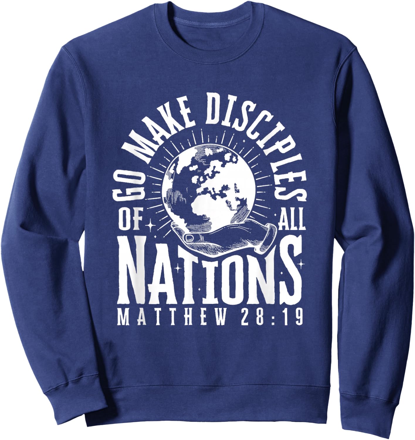 Go Make Disciples of All Nations Matthew 28:19 Christian Sweatshirt - Sweatshirt | Navy