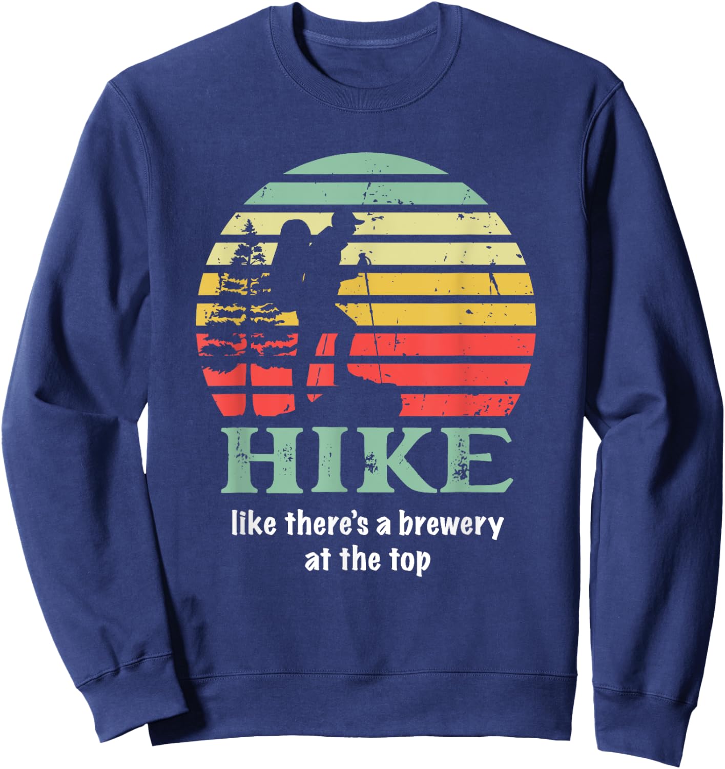 Hike Like There's a Brewery at the Top Funny Craft Beer Sweatshirt - Sweatshirt | Navy