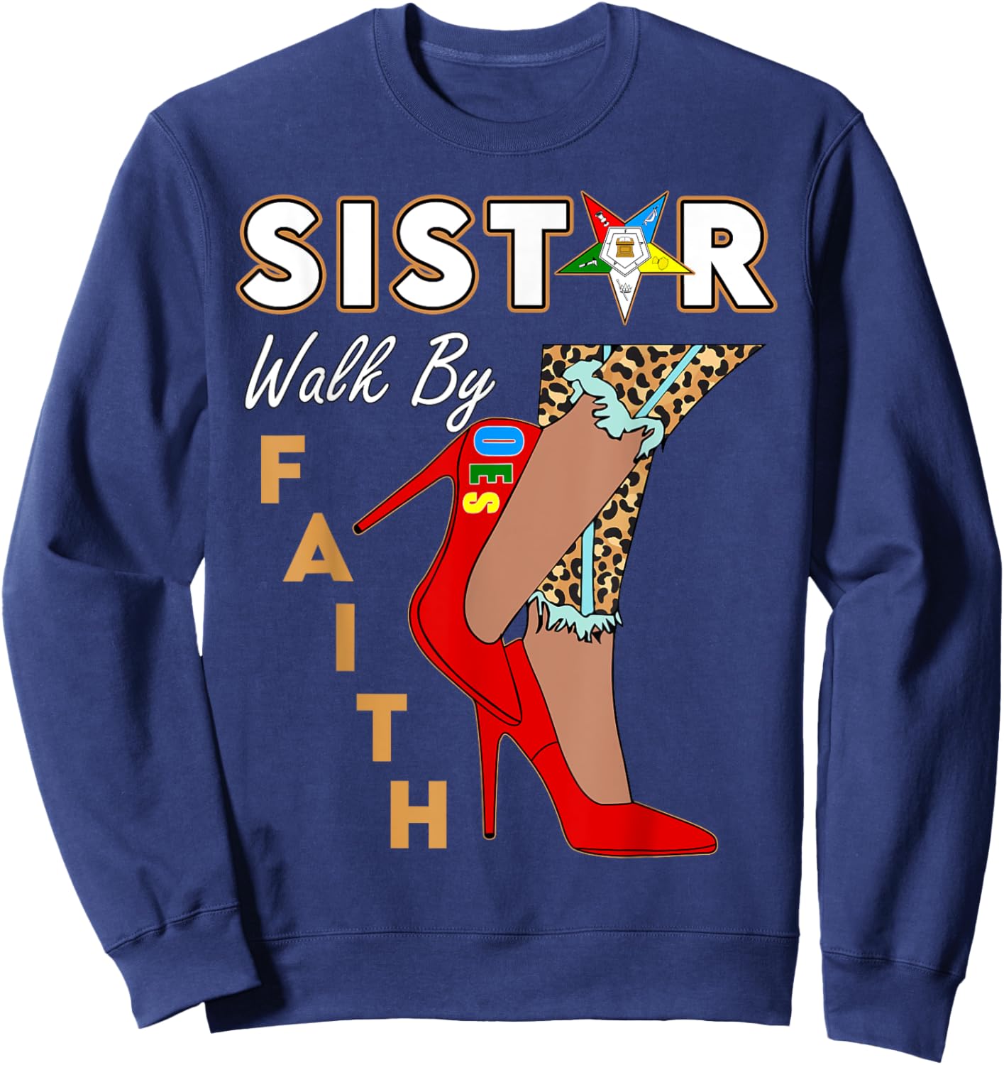 OES Leopard Sister Red High Heels Walk By Faith Eastern Star Sweatshirt - Sweatshirt | Navy